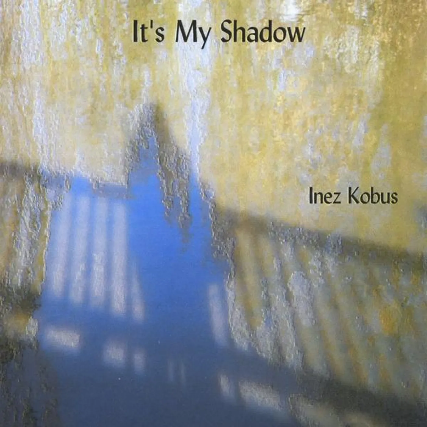 Inez Kobus IT'S MY SHADOW CD