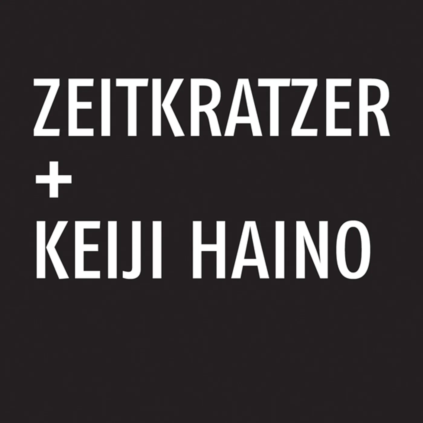 Zeitkratzer / Keiji Haino ZEITKRATZER E50+ KEIJI HAINO CD