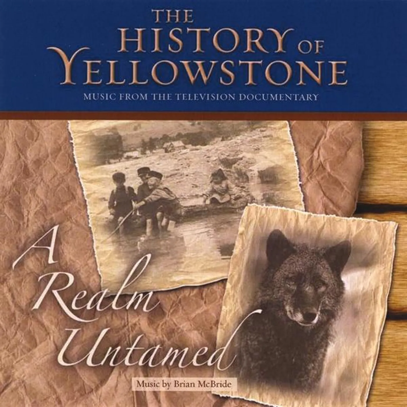 Brian McBride HISTORY OF YELLOWSTONE: REALM UNTAMED CD
