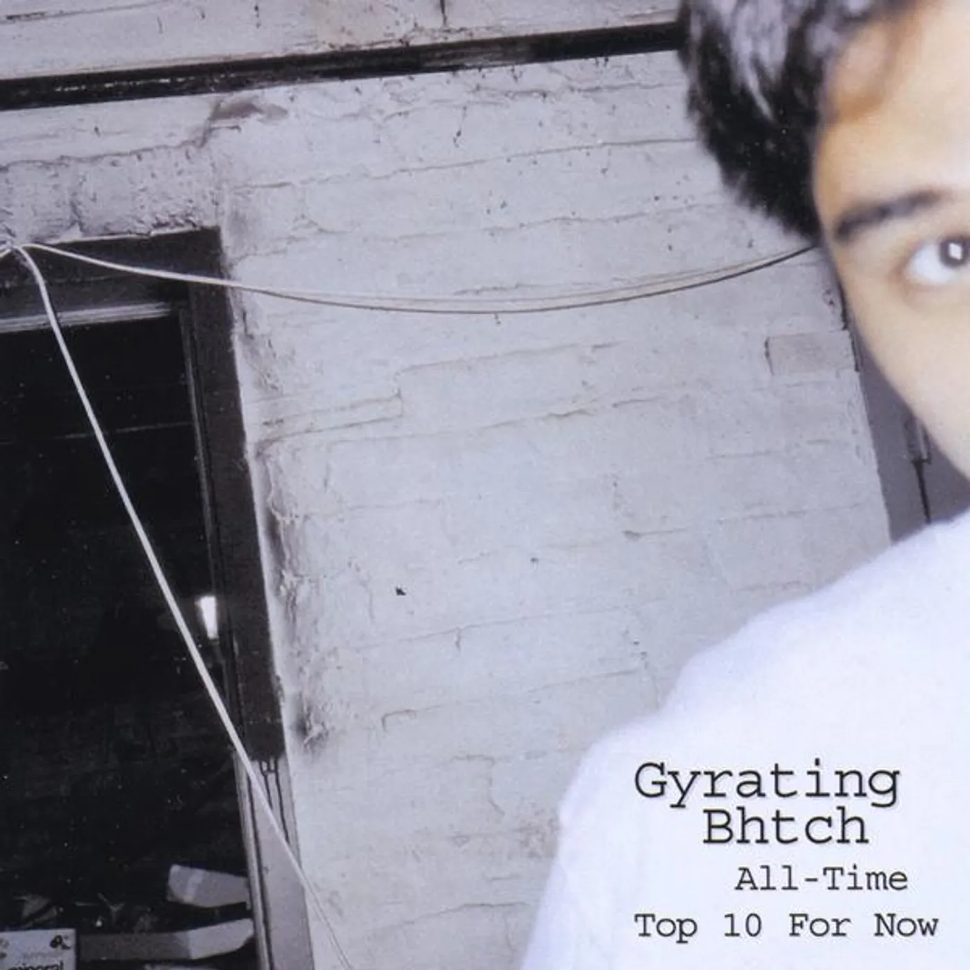 GYRATING BHTCH ALL-TIME TOP 10 FOR NOW CD