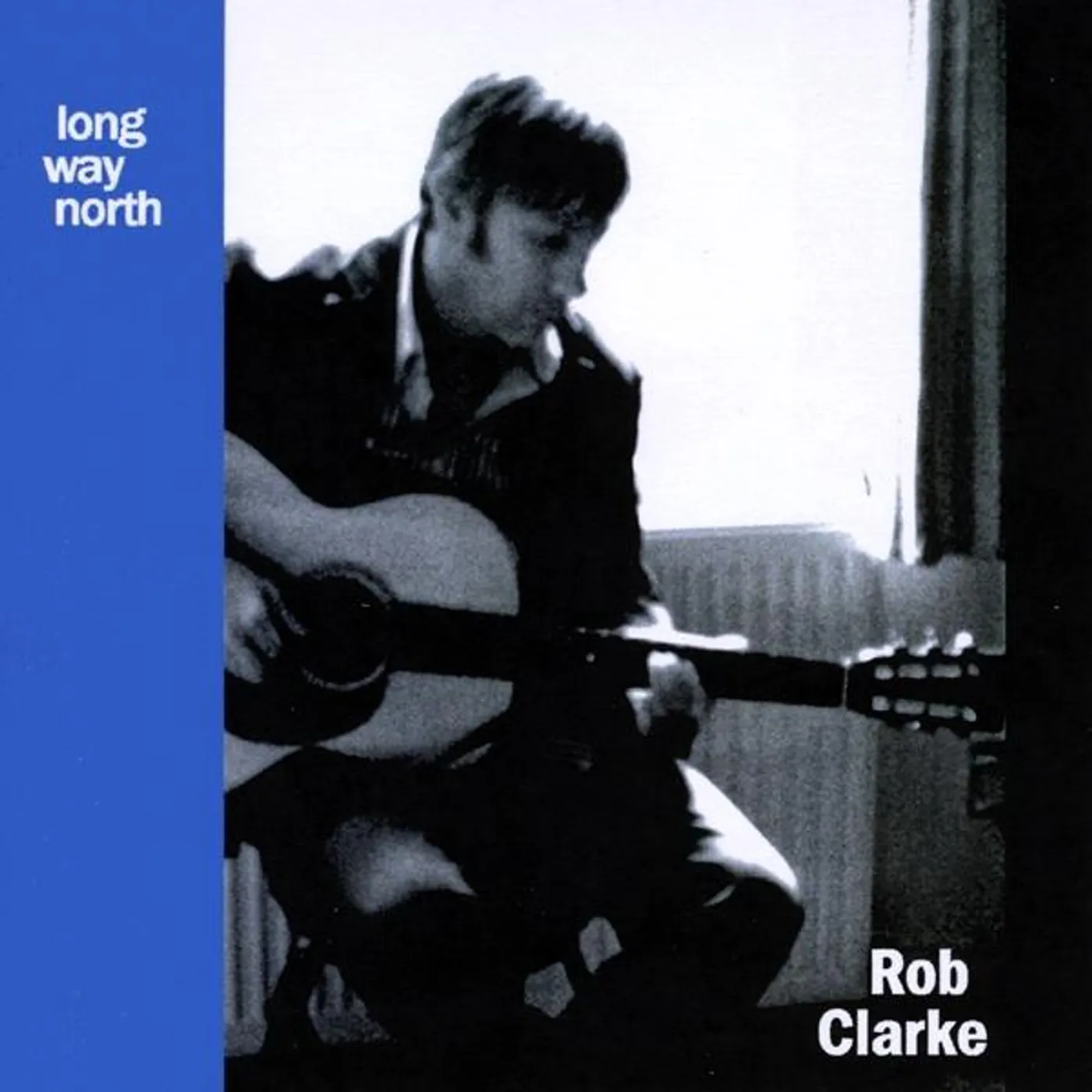 Rob Clarke LONG WAY NORTH CD