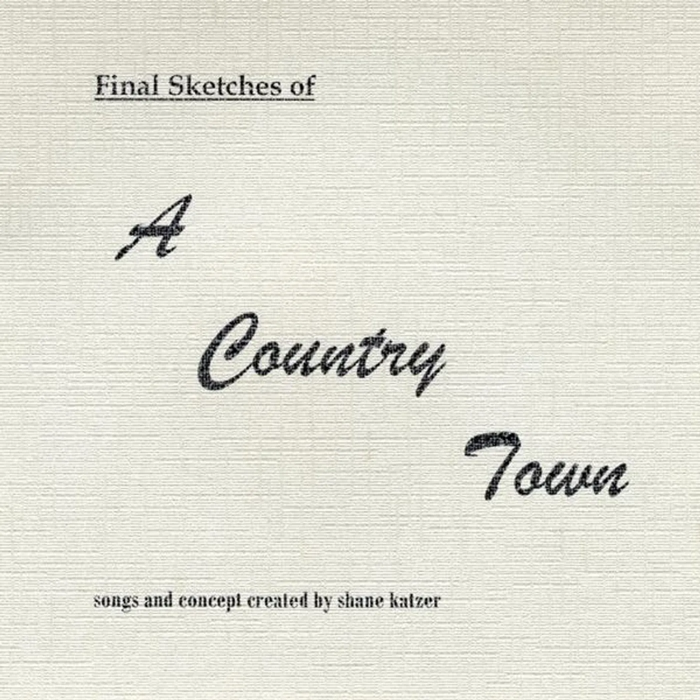 Shane Katzer FINAL SKETCHES OF A COUNTRY TOWN CD
