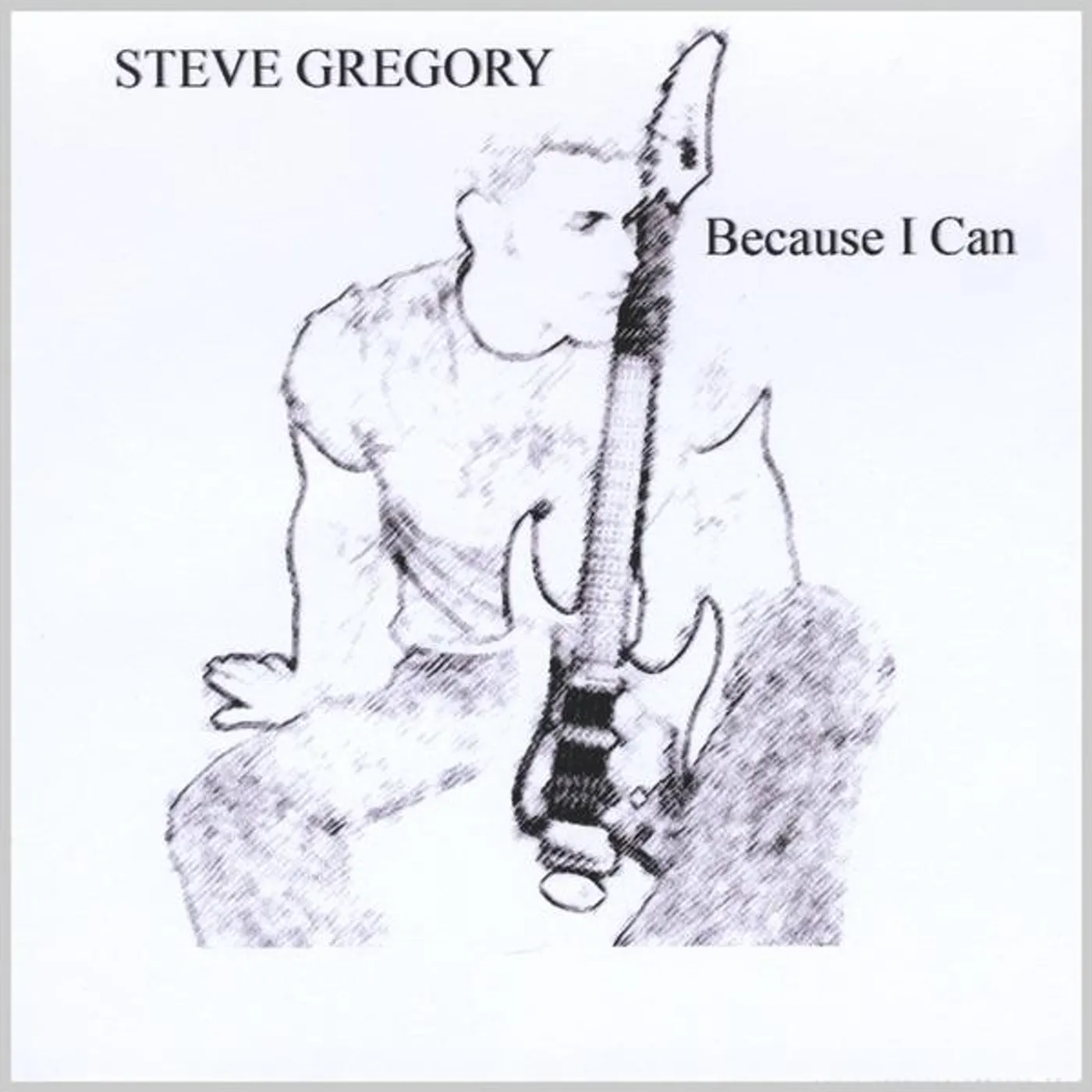 Steve Gregory BECAUSE I CAN CD