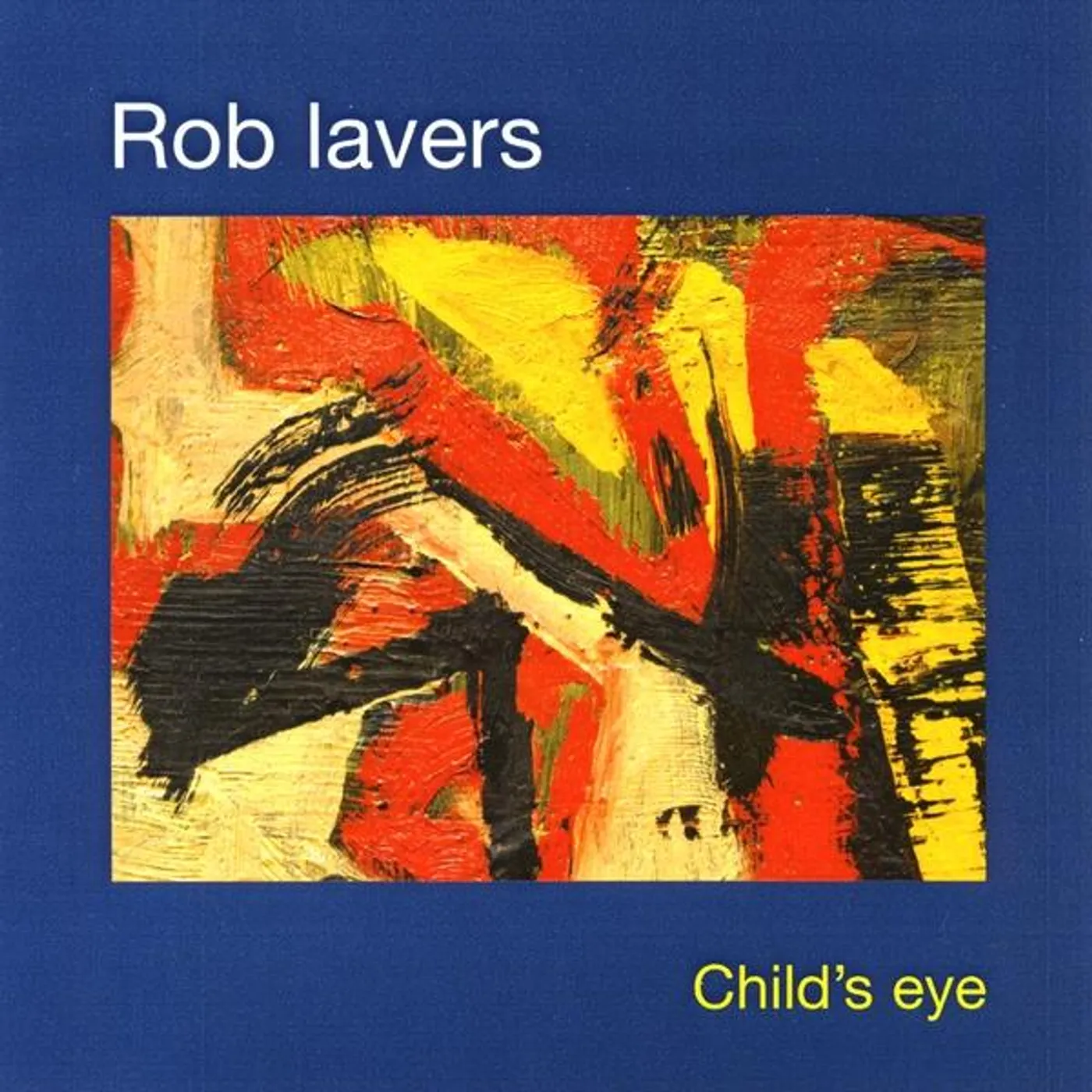 Rob Lavers CHILD'S EYE CD