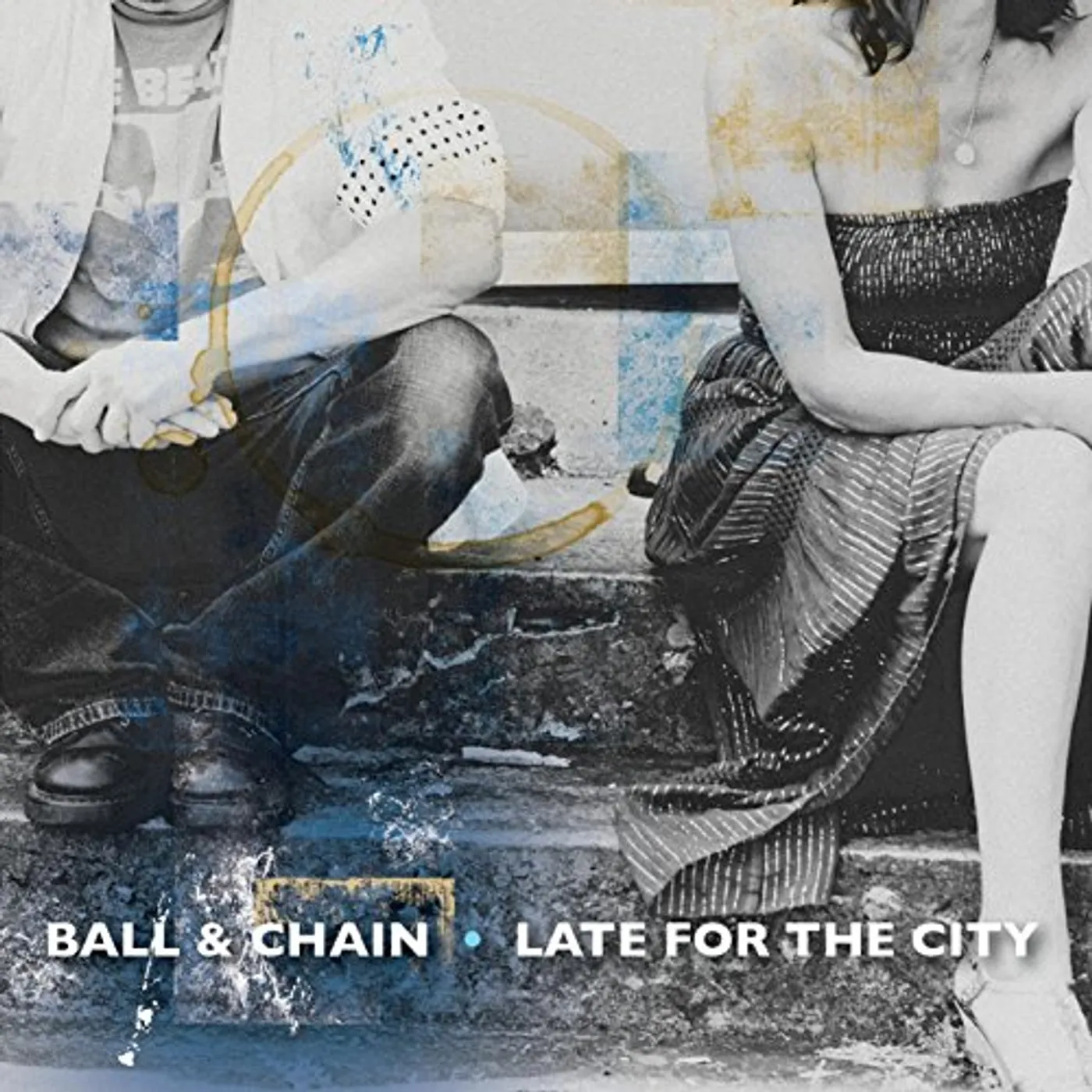 Ball & Chain LATE FOR THE CITY CD