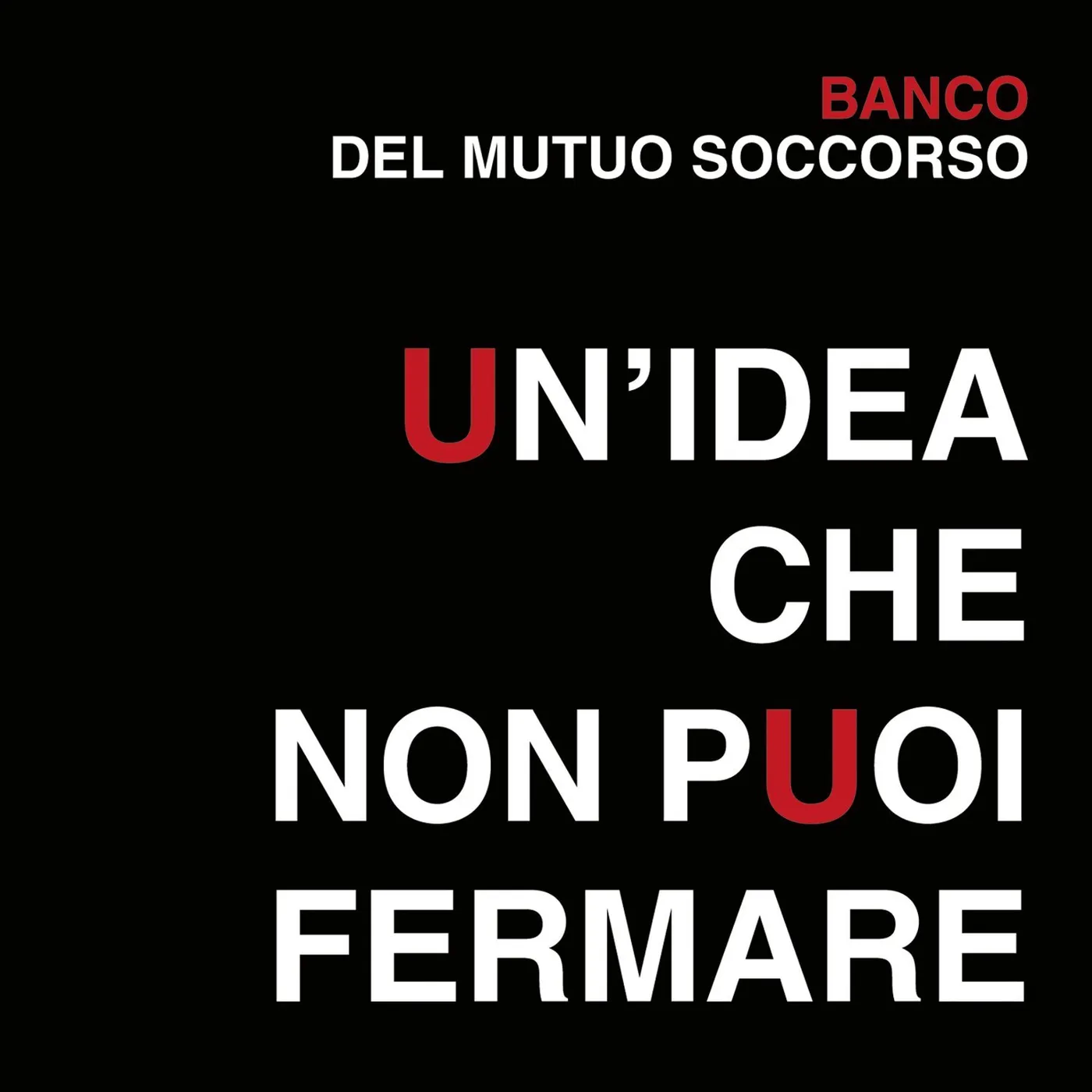 Banco Del Mutuo Soccorso UN IDEA CHE NON PUOI FERMARE CD