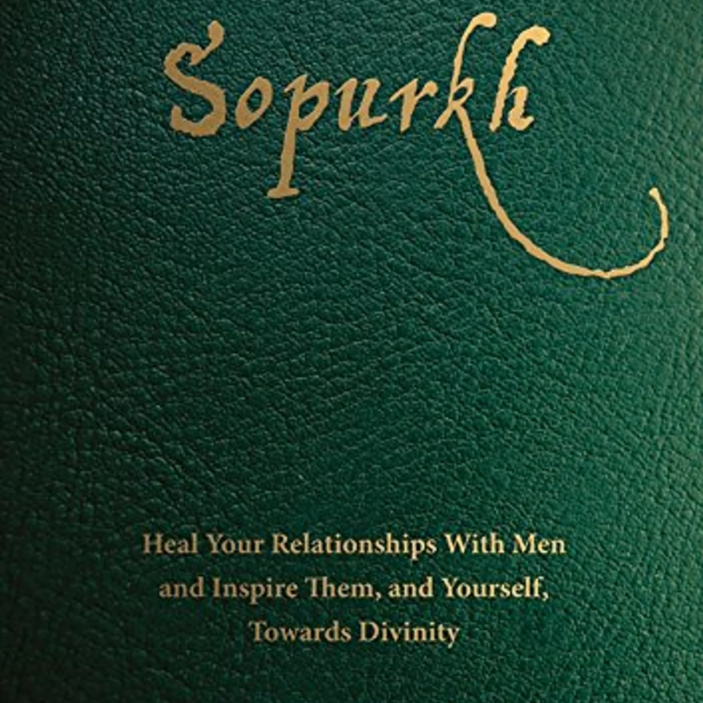 Prabhu Nam Kaur SOPURKH: HEAL YOUR RELATIONSHIPS WITH MEN CD