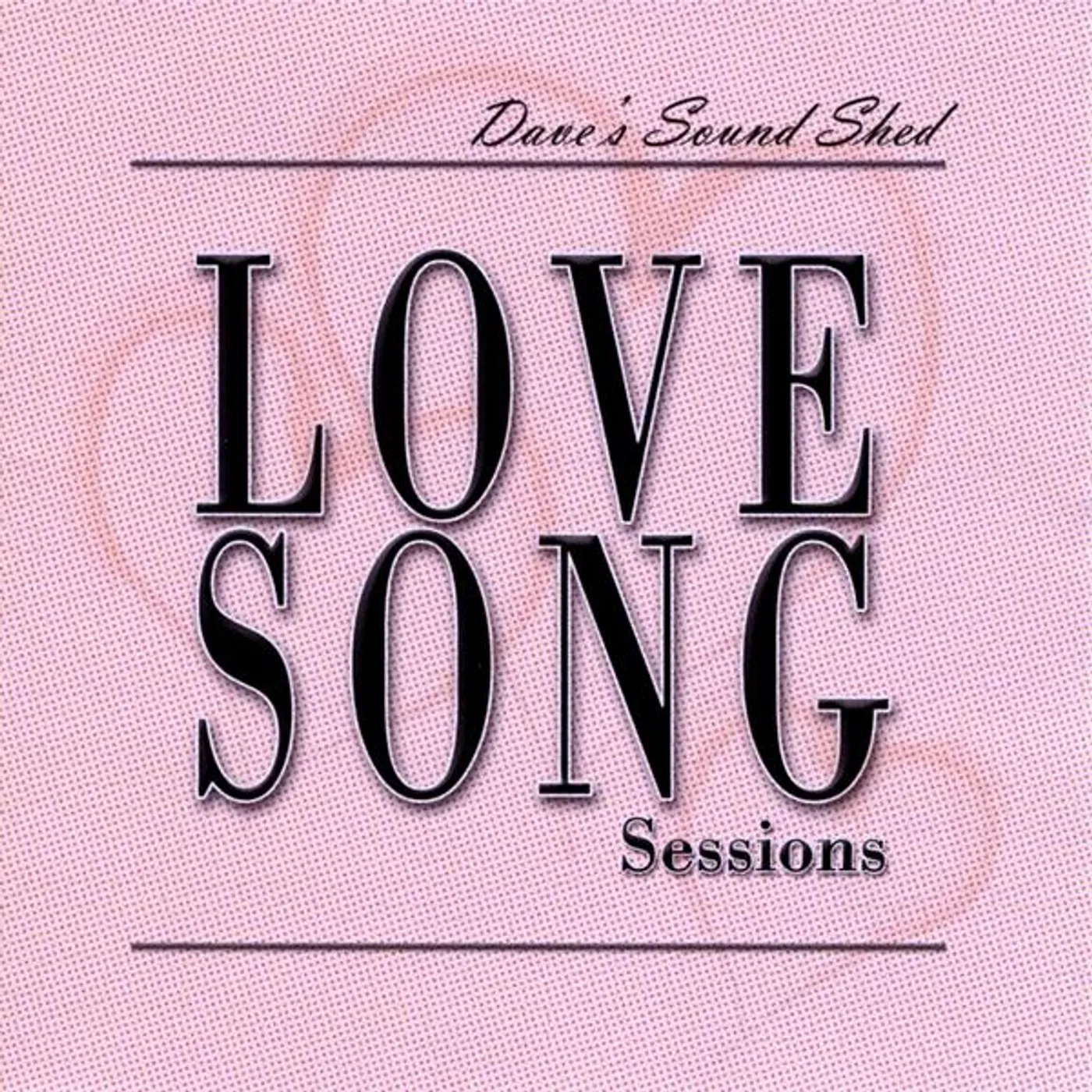 Dave's Sound Shed LOVE SONG SESSIONS CD