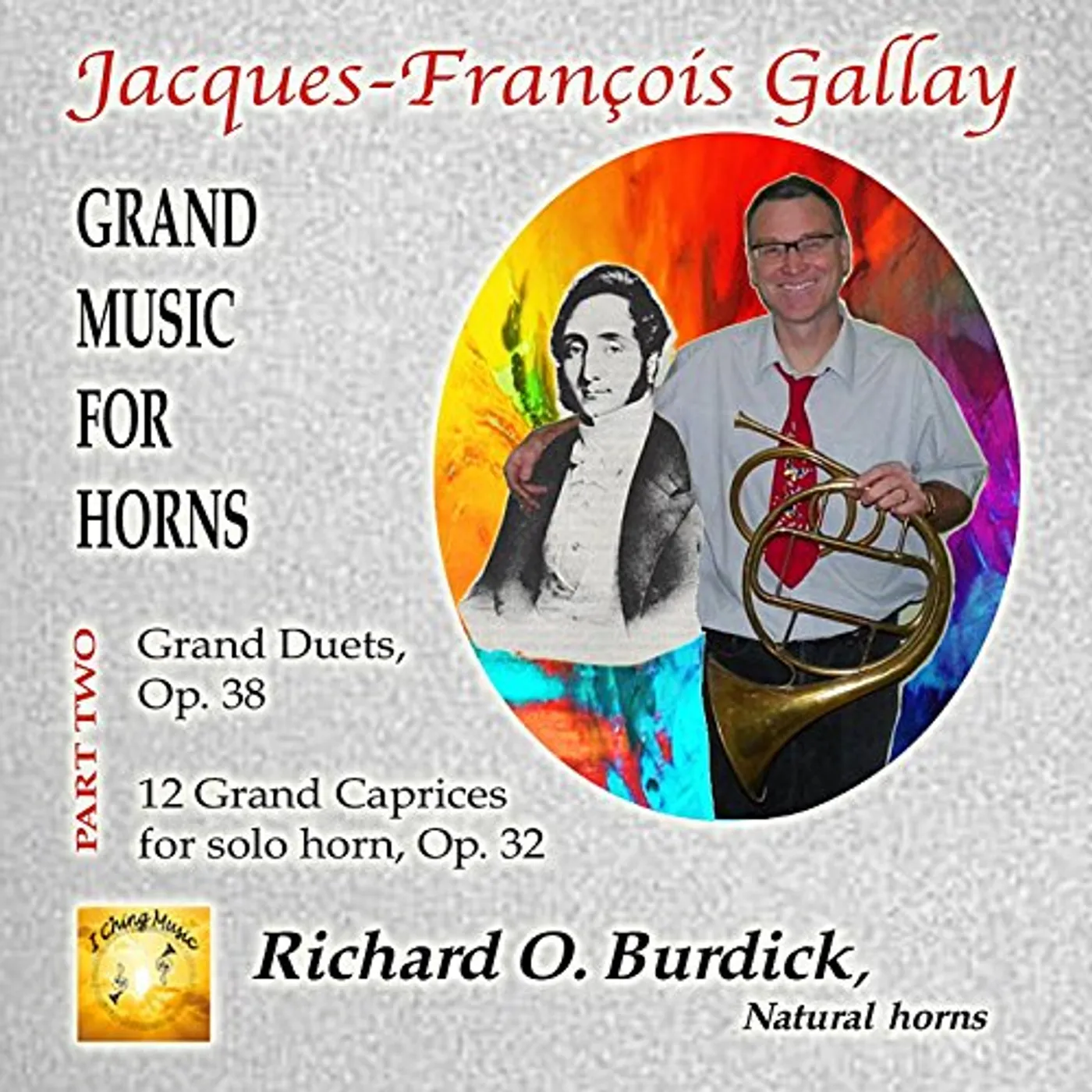 Richard O. Burdick J. F. GALLAY'S GRAND MUSIC FOR HORNS 2 CD