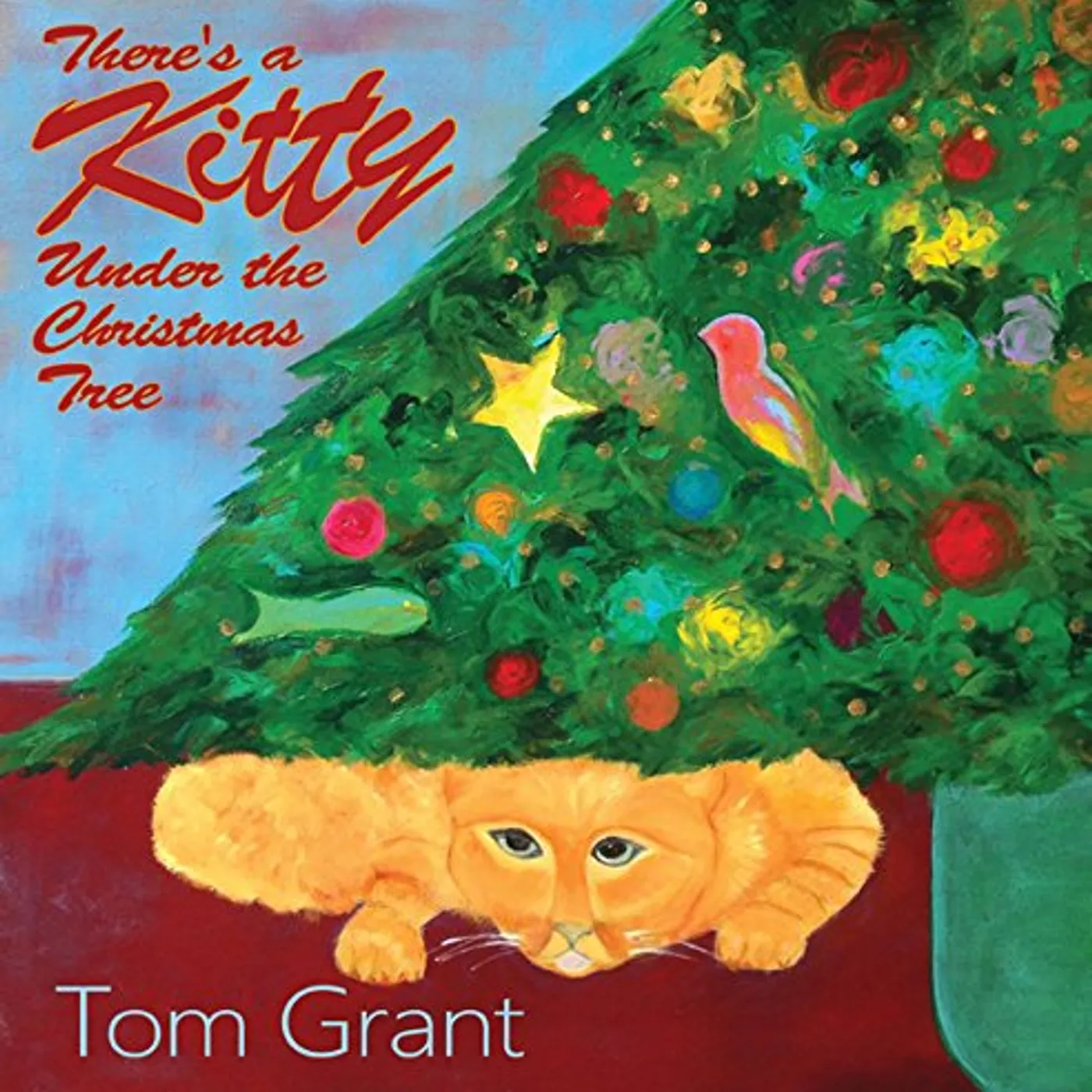 Tom Grant THERE'S A KITTY UNDER THE CHRISTMAS TREE CD
