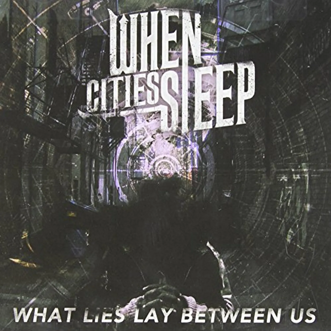 When Cities Sleep WHAT LIES LAY BETWEEN US CD