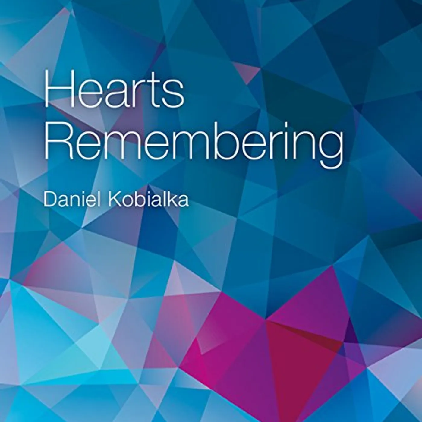 Daniel Kobialka HEARTS REMEMBERING CD