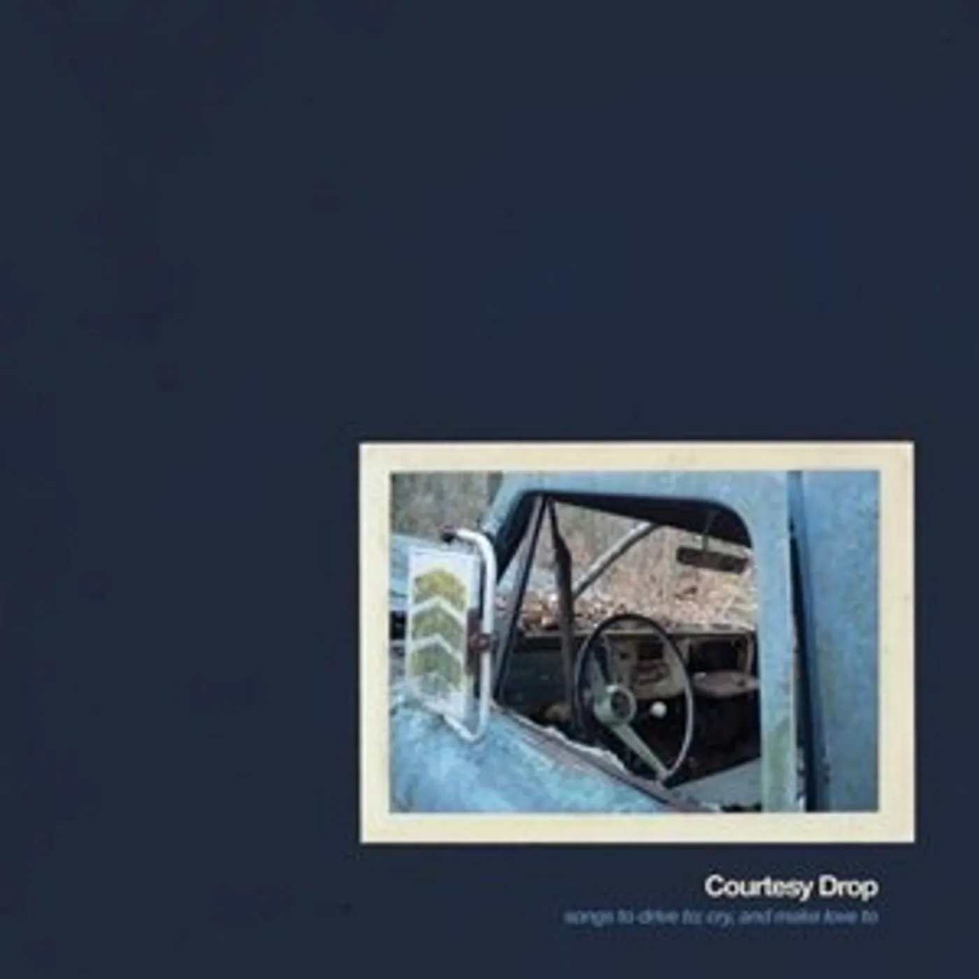 Courtesy Drop SONGS TO DRIVE TO CRY TO & MAKE LOVE Vinyl Record