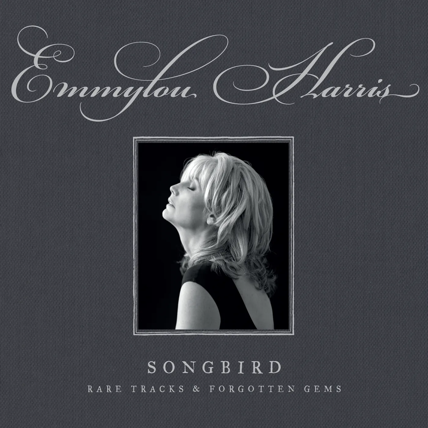 Emmylou Harris SONGBIRD: RARE TRACKS & FORGOTTEN GEMS CD