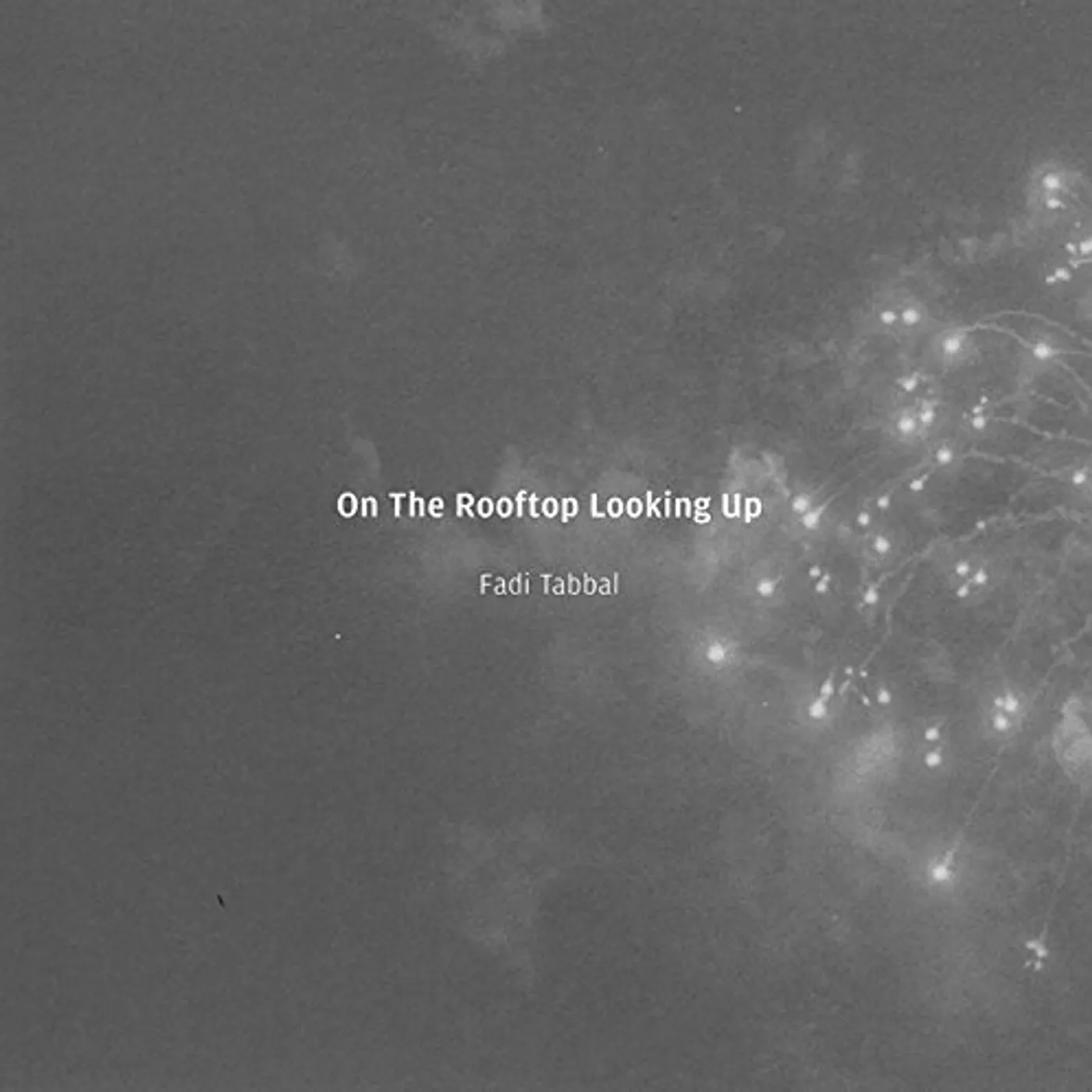 Fadi Tabbal ON THE ROOFTOP LOOKING UP CD