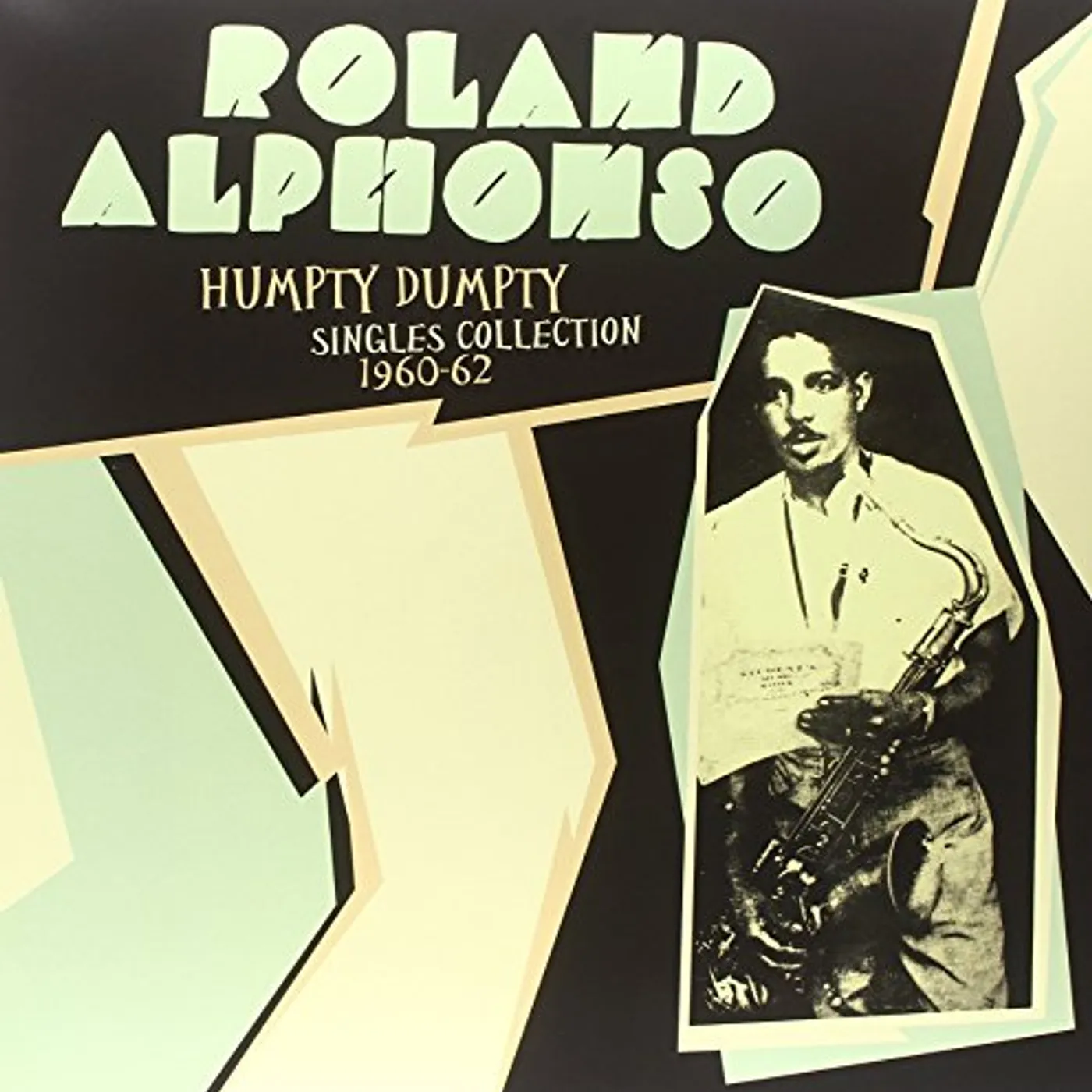 Roland Alphonso HUMPTY DUMPTY: SINGLES COLLECTION 1960-62 Vinyl Record