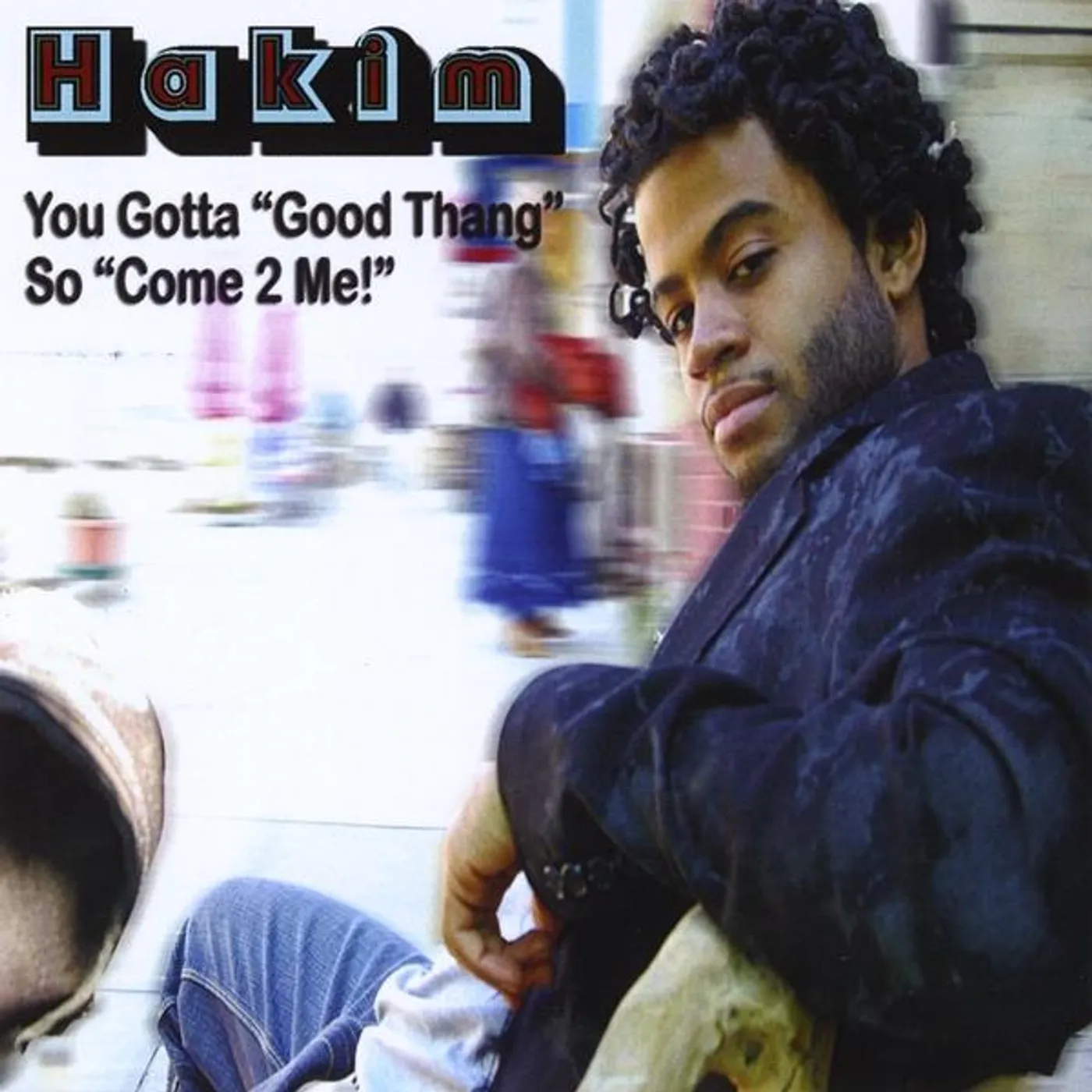 Hakim YOU GOTTAGOOD THANG SO COME 2 ME CD