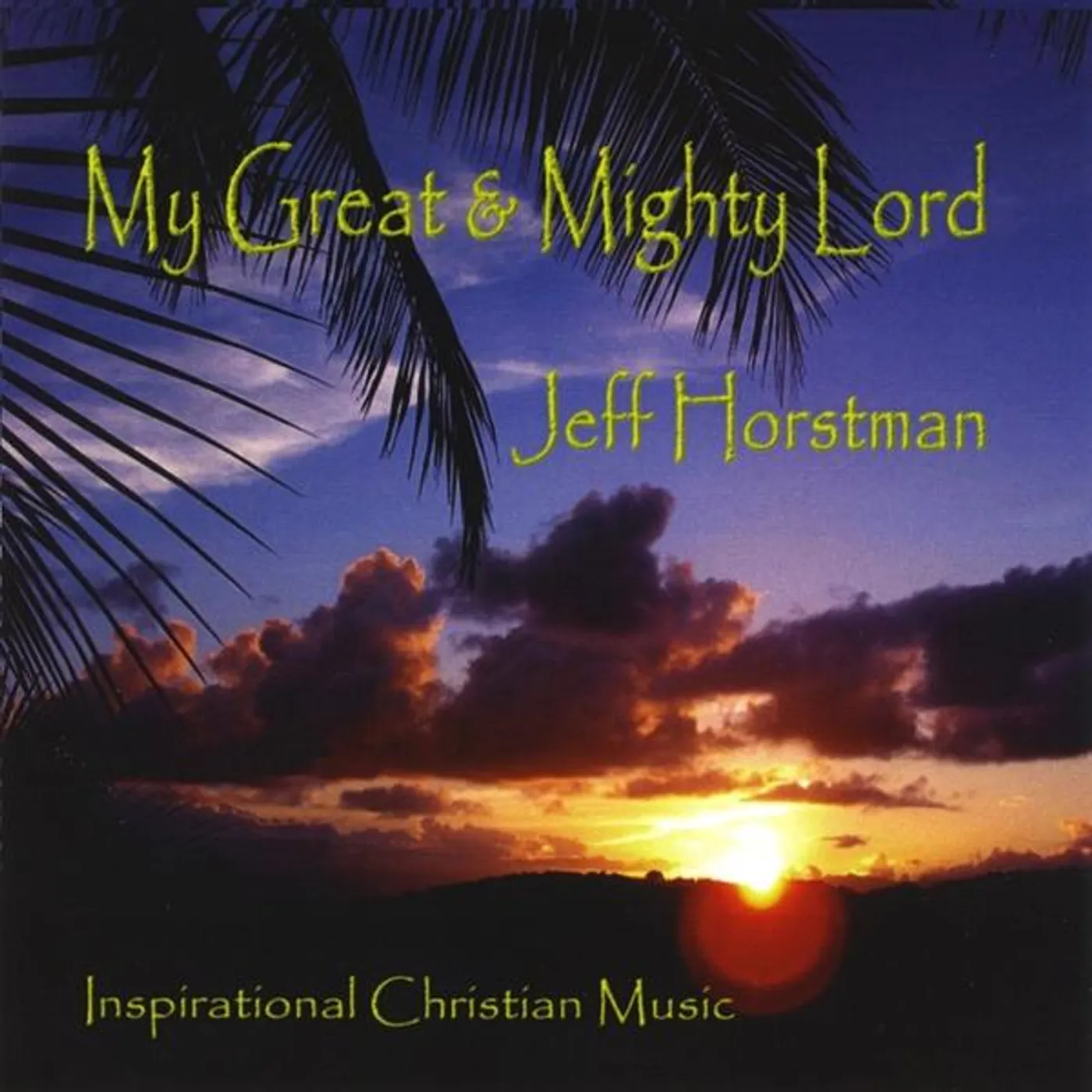 Jeff Horstman MY GREAT & MIGHTY LORD CD