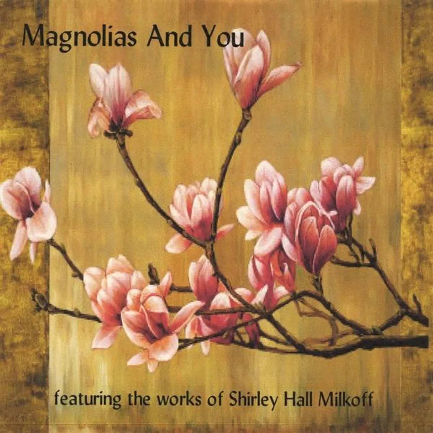 Shirley Hall Milkoff MAGNOLIAS AND YOU CD