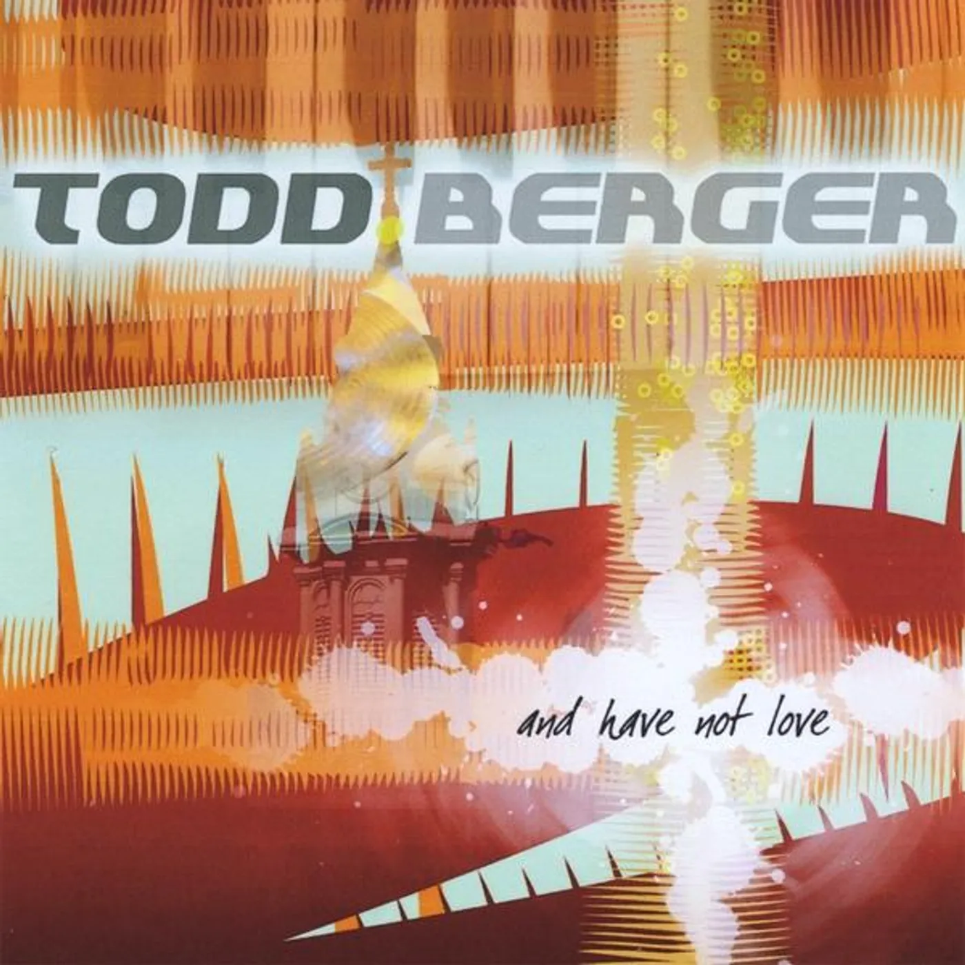 Todd Berger AND HAVE NOT LOVE CD