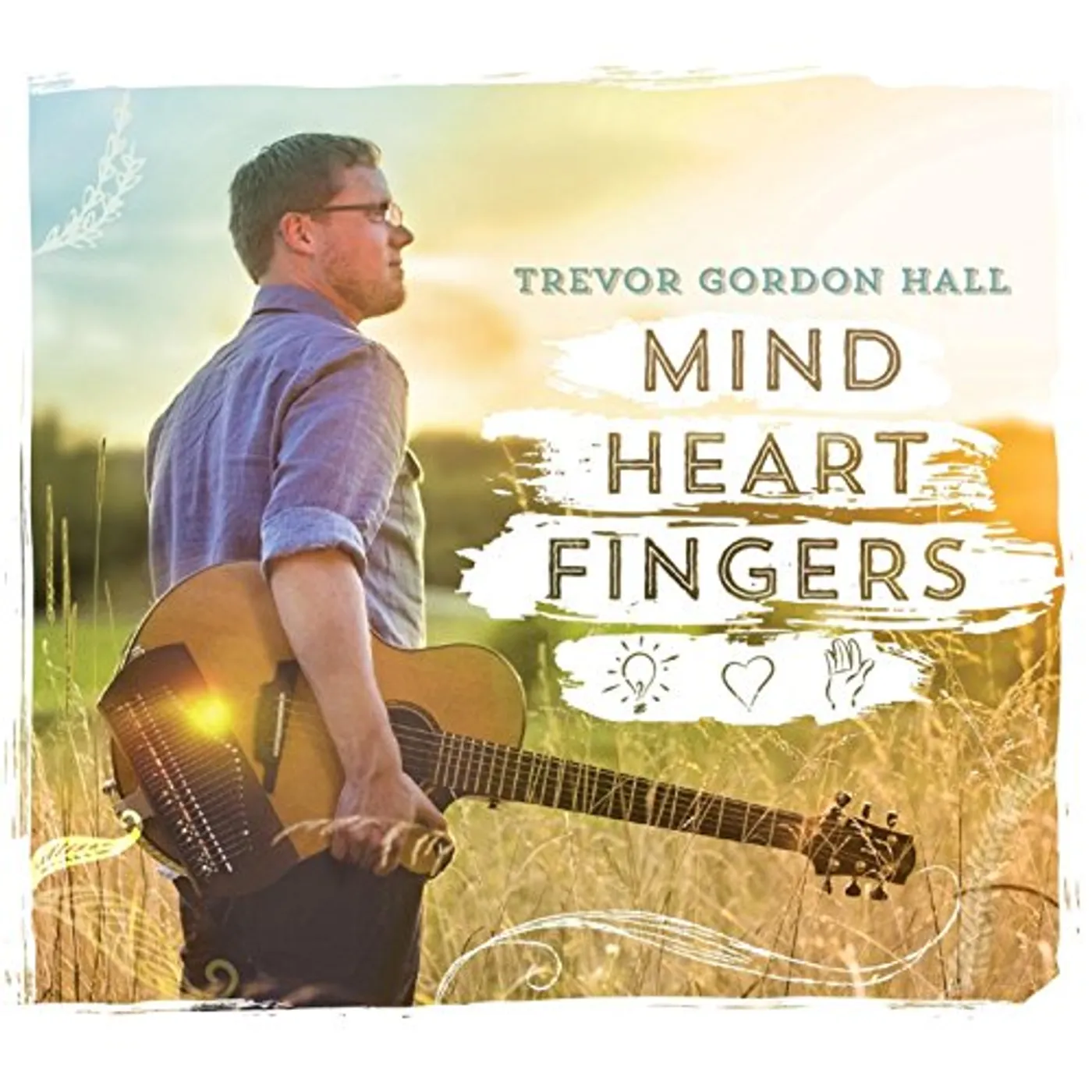Trevor Gordon Hall MIND HEART FINGERS CD
