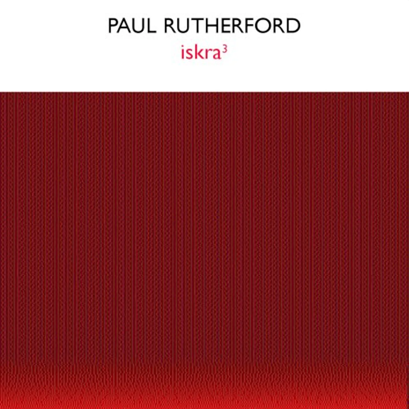 Paul Rutherford ISKRA3 CD