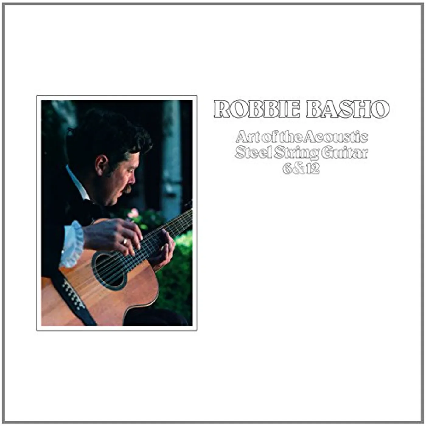 Robbie Basho Art Of The Acoustic Steel String Guitar 6 & 12 Vinyl Record