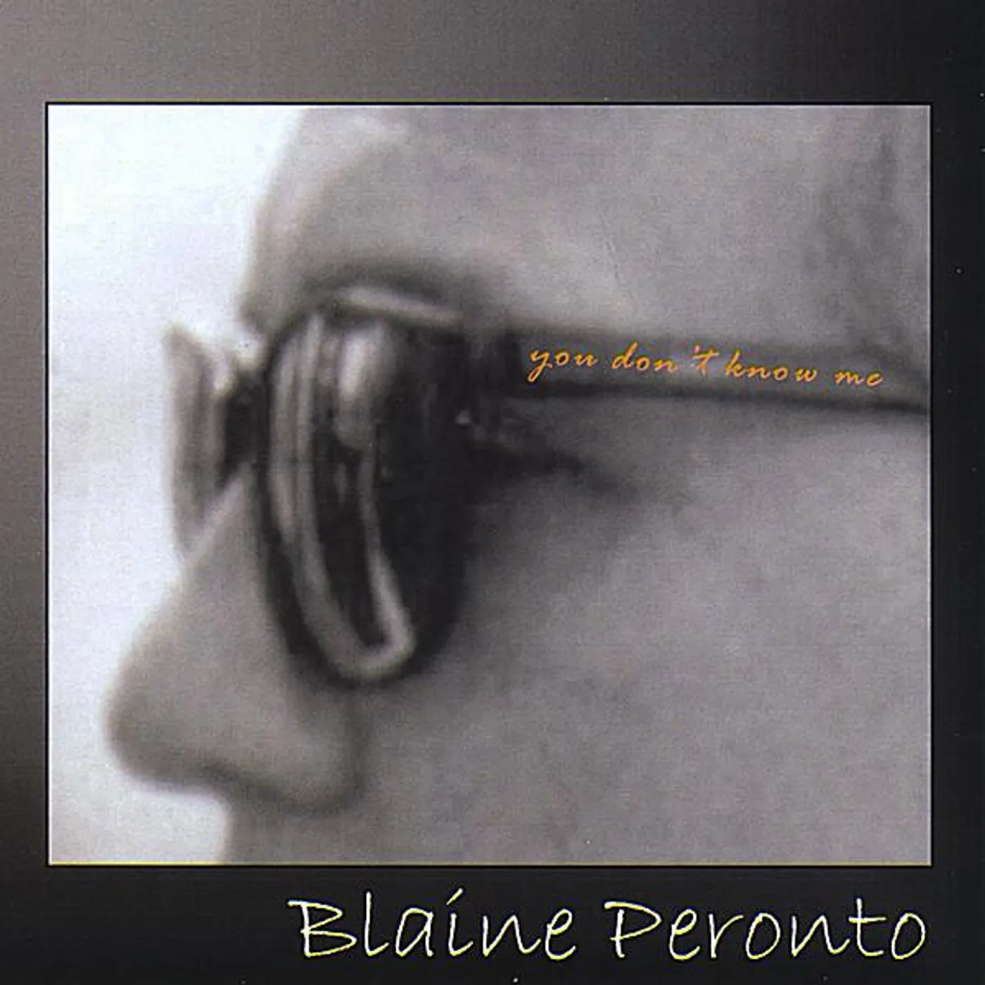 Blaine Peronto YOU DON'T KNOW ME CD