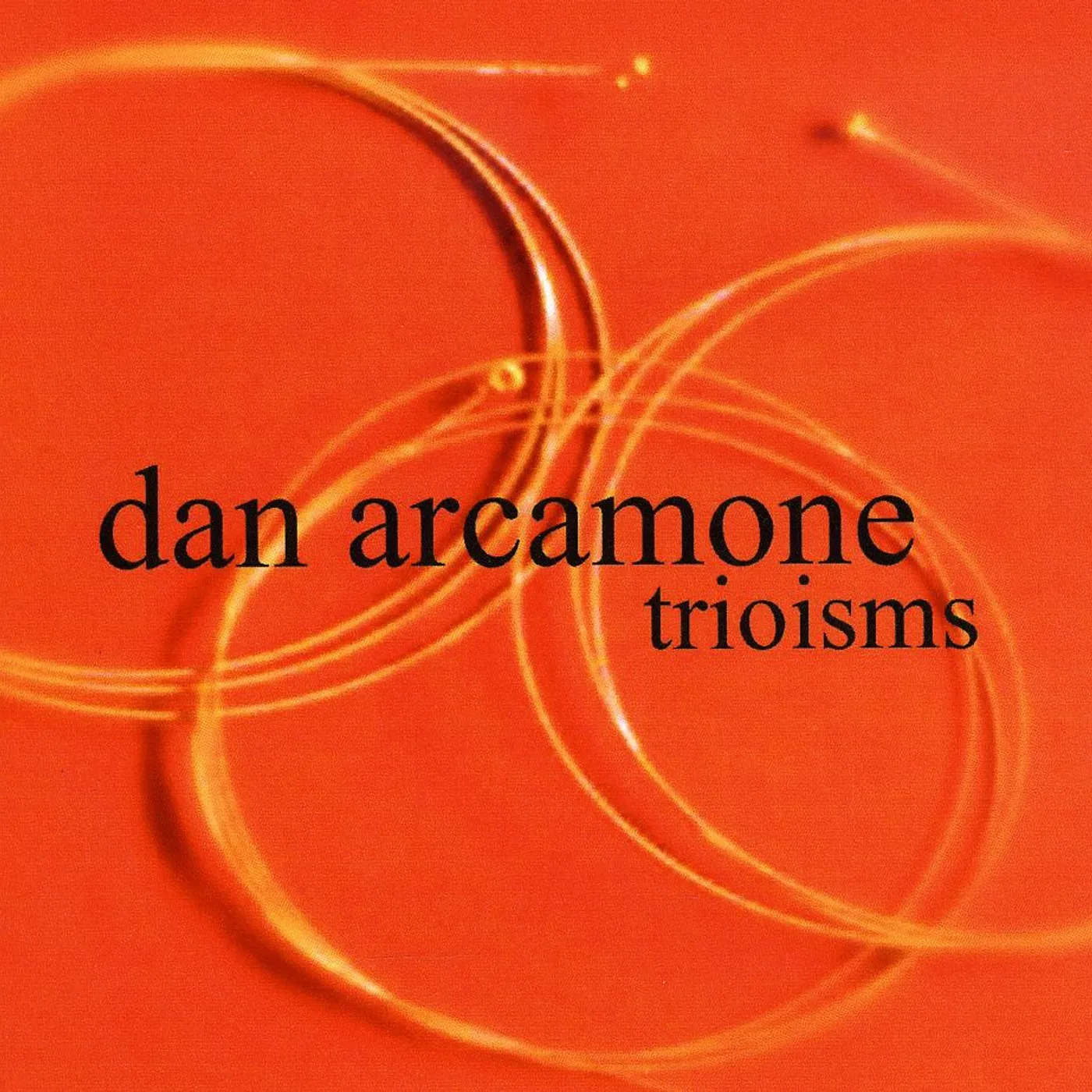 Dan Arcamone TRIOISMS CD