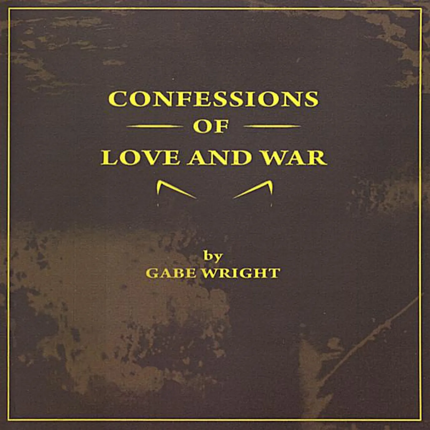 Gabe Wright CONFESSIONS OF LOVE & WAR CD