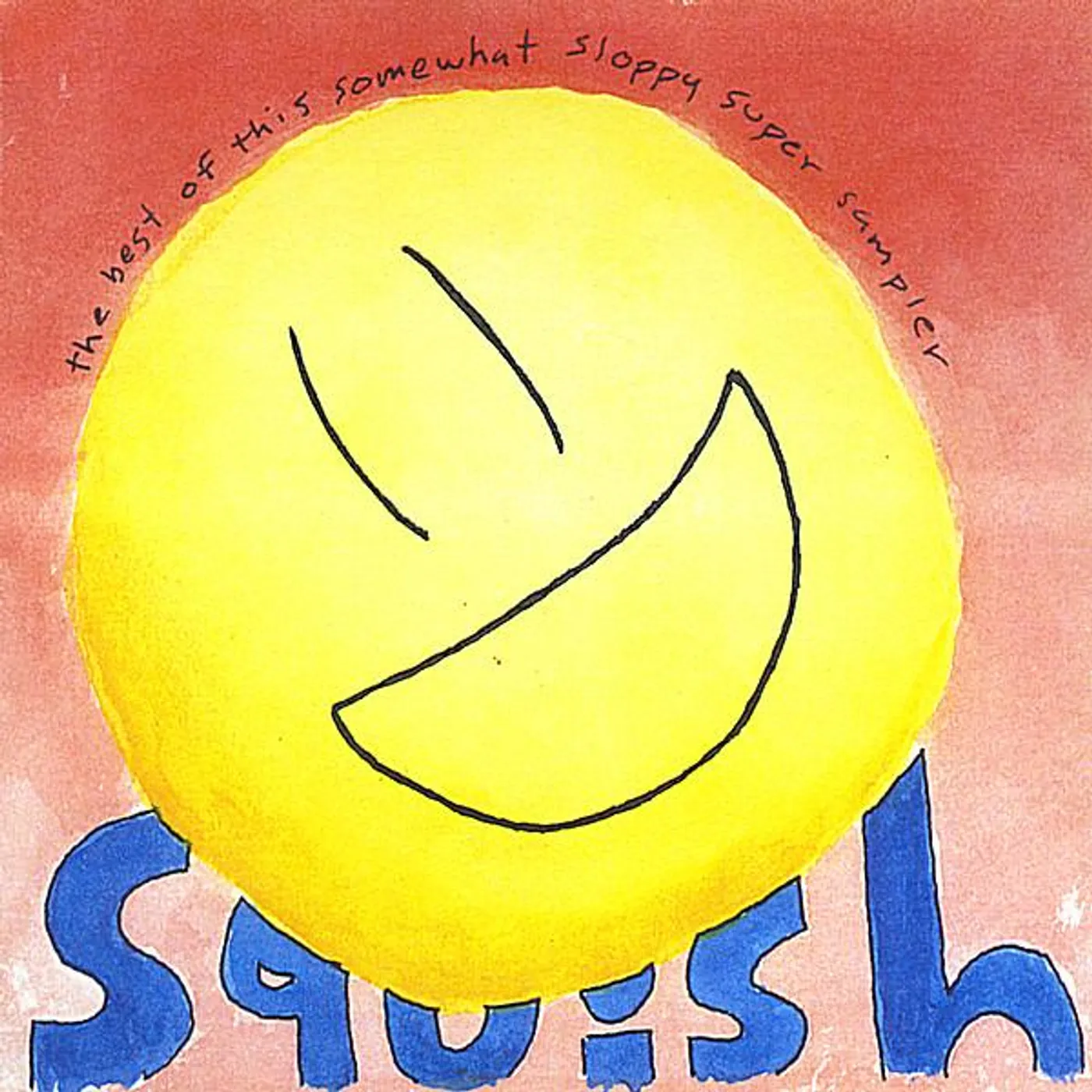 Squish BEST OF THIS SOMEWHAT SLOPPY SUPER SAMPLER CD