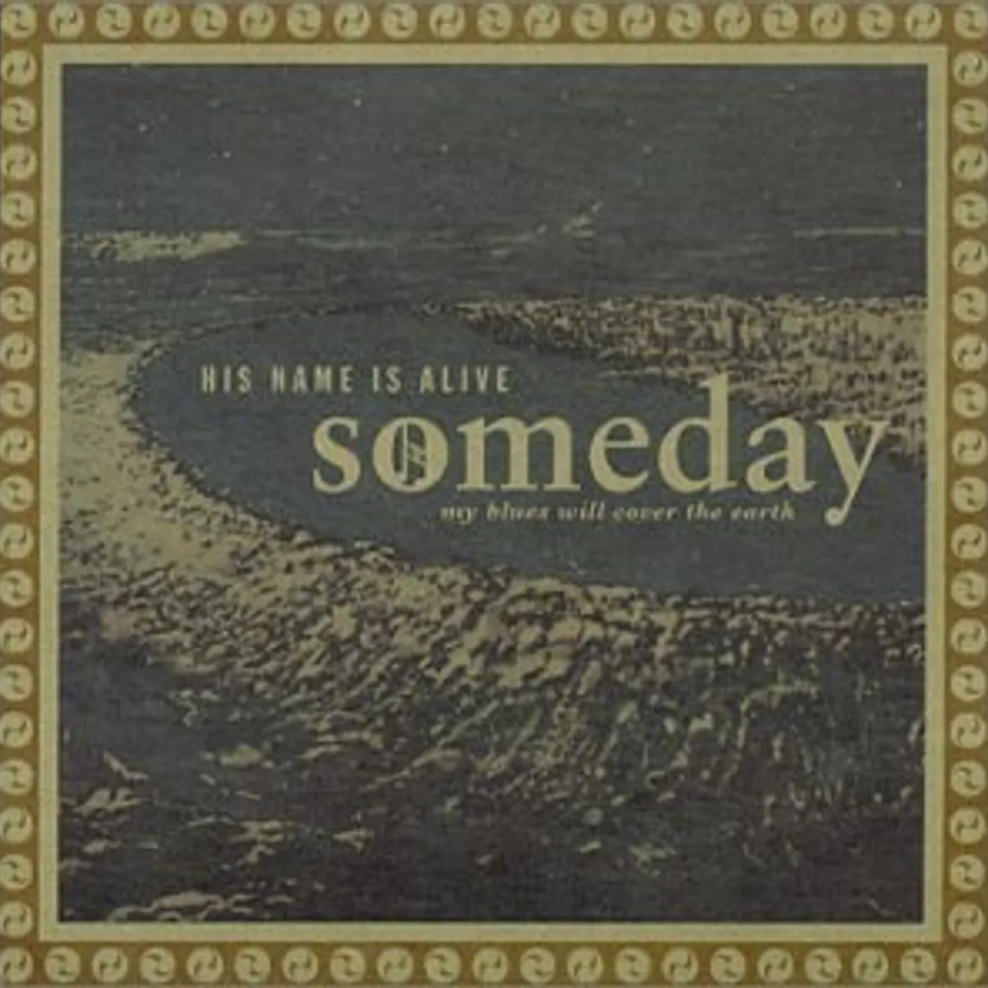 His Name Is Alive SOMEDAY MY BLUES WILL COVER TH CD