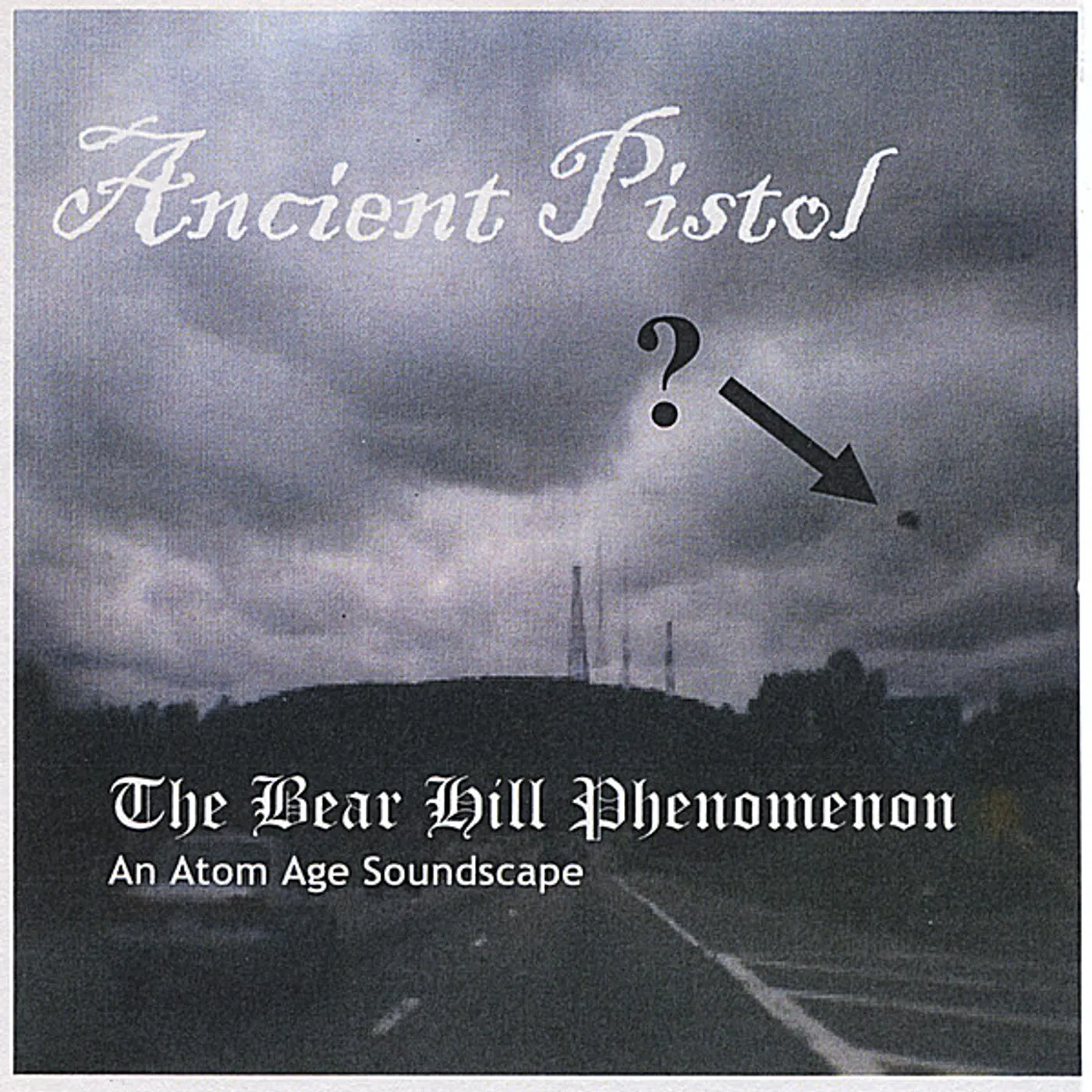 Ancient Pistol BEAR HILL PHENOMENON CD