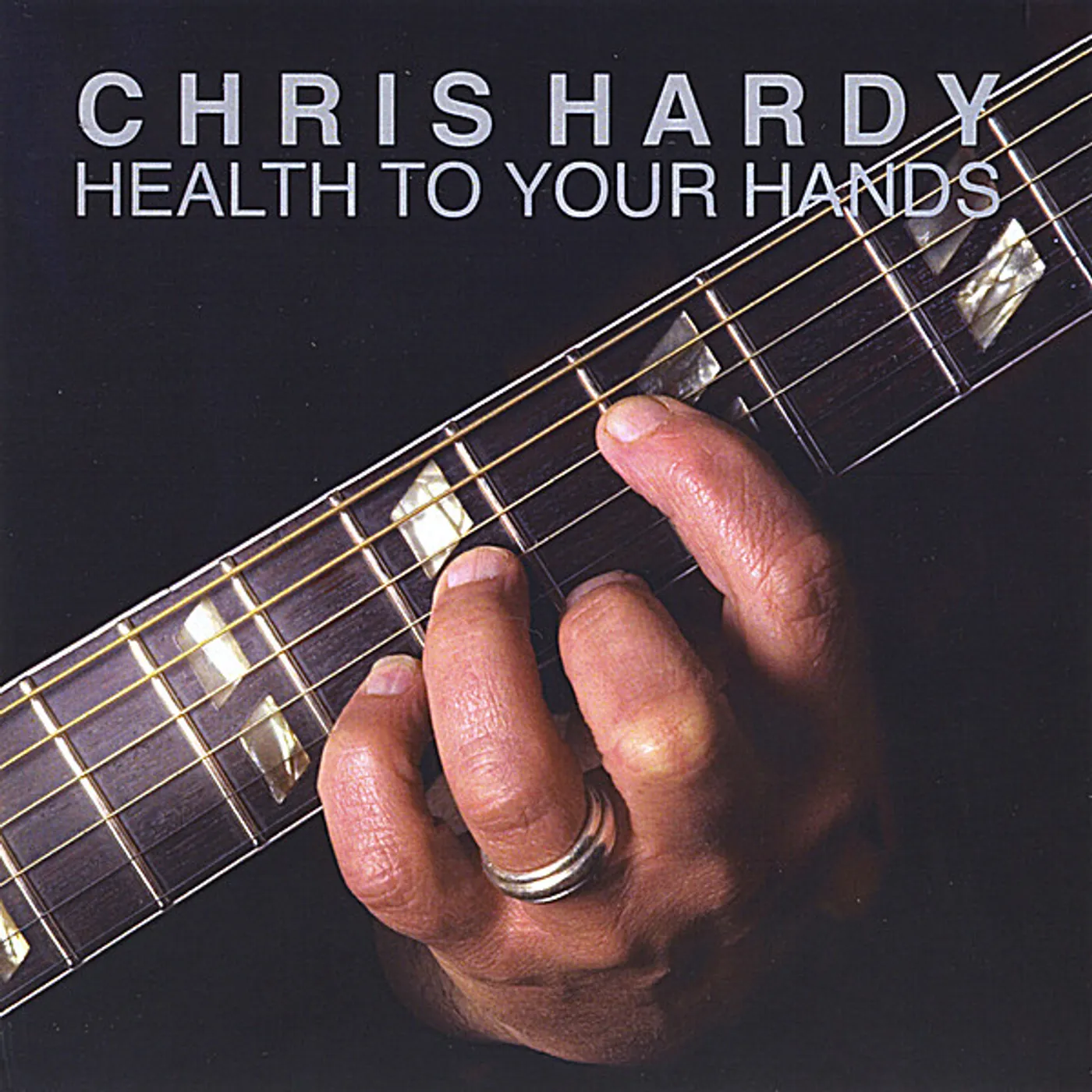 Chris Hardy HEALTH TO YOUR HANDS CD