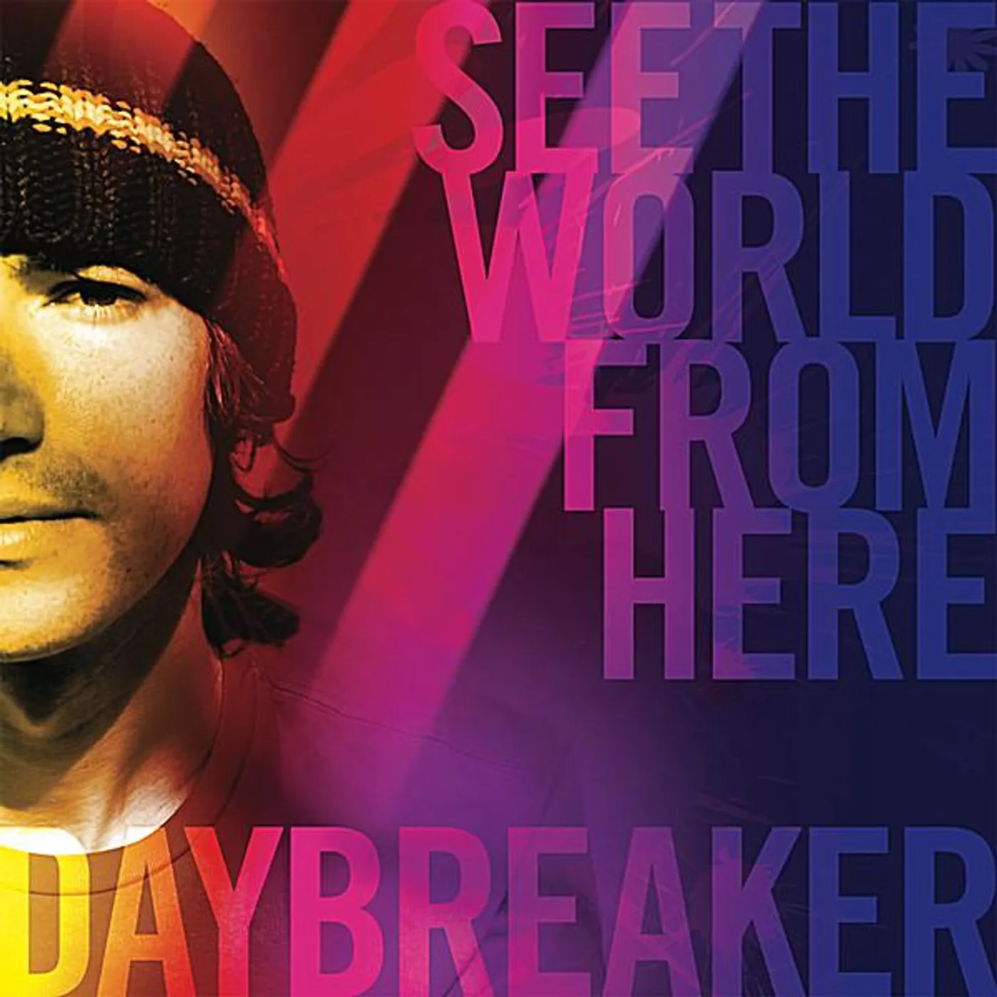 Daybreaker SEE THE WORLD FROM HERE CD