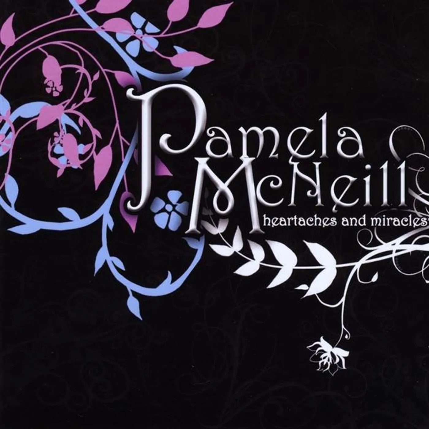 Pamela McNeill HEARTACHES AND MIRACLES CD