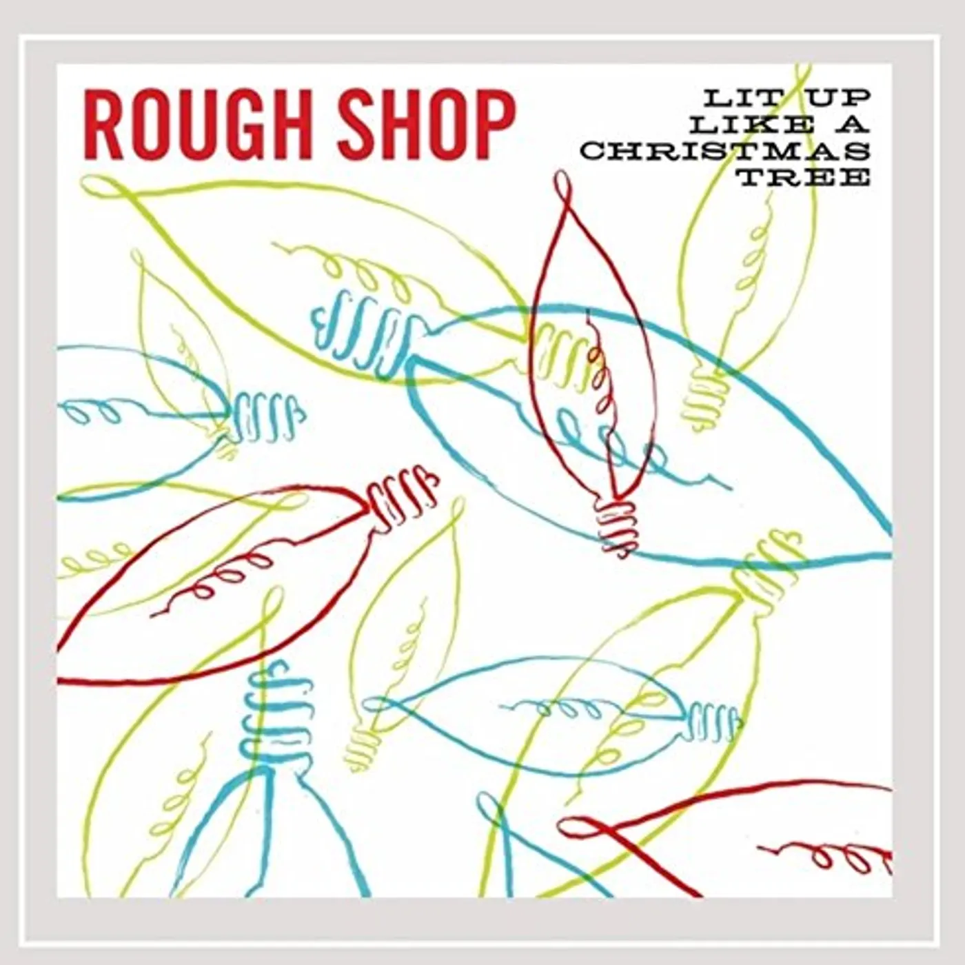 Rough Shop LIT UP LIKE A CHRISTMAS TREE CD
