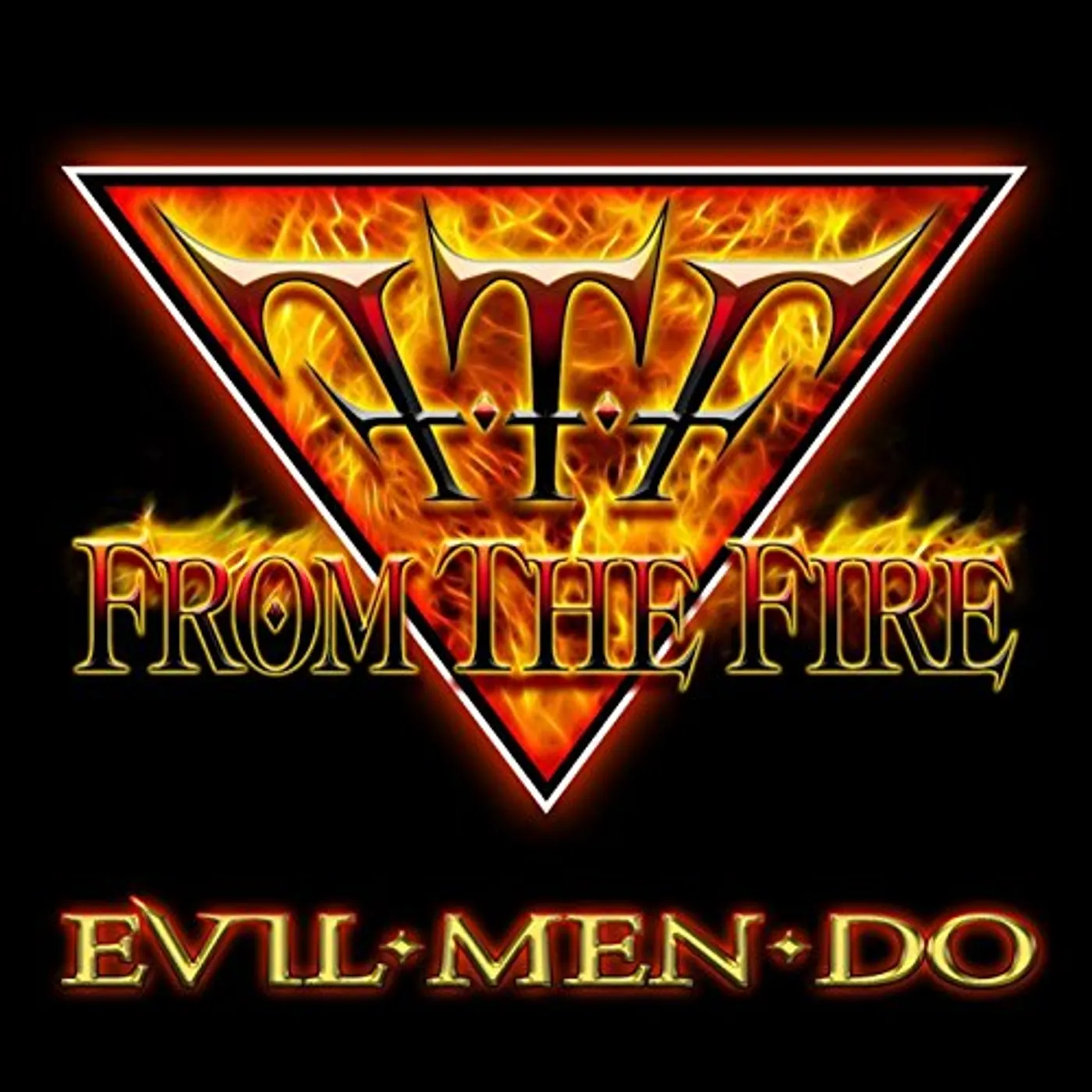 From the Fire EVIL MEN DO CD