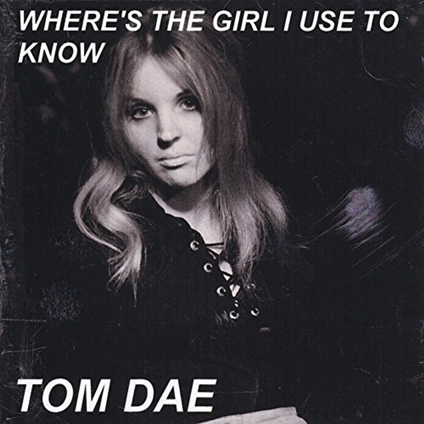 Tom Dae WHERE'S THE GIRL I USE TO KNOW CD