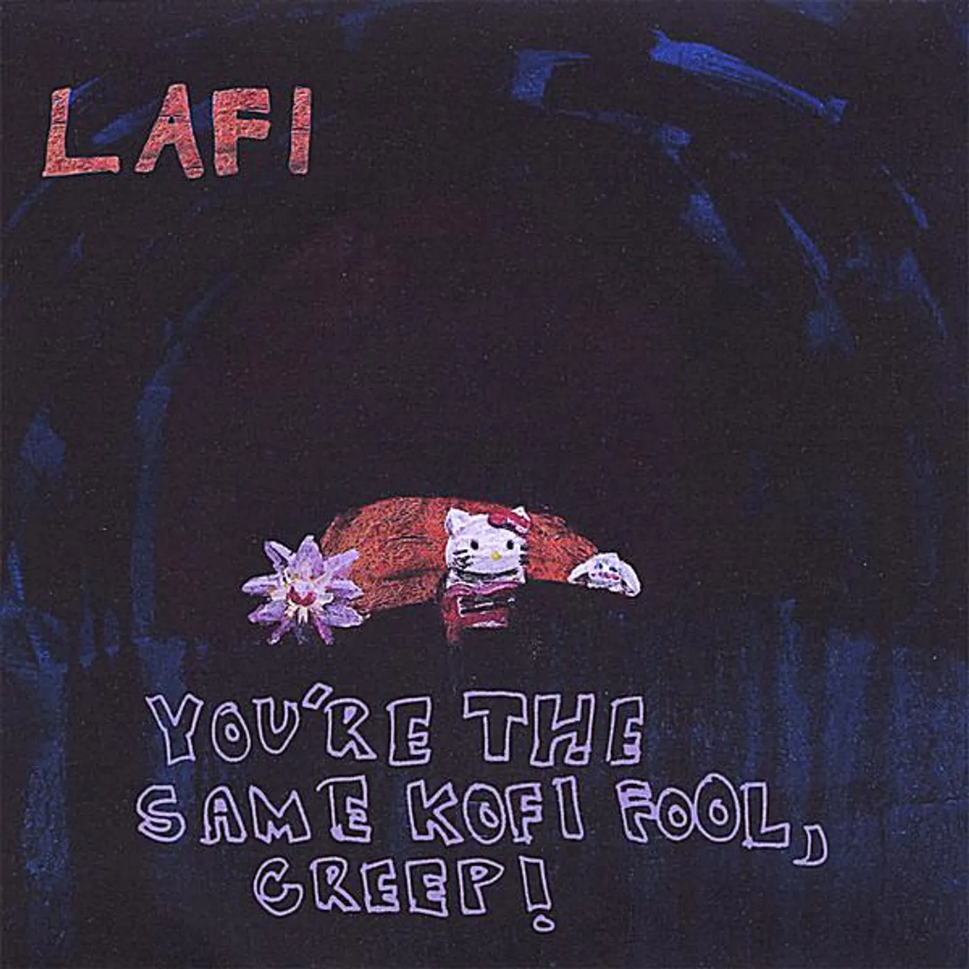 Lafi YOU'RE THE SAME KOFI FOOL CREEP CD
