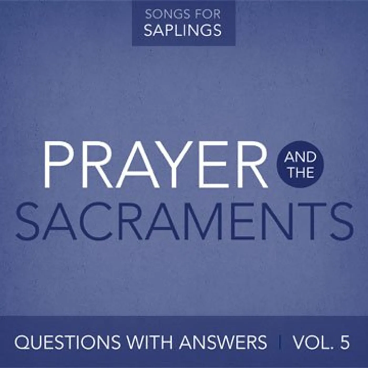 Dana Dirksen QUESTIONS WITH ANSWERS 5: PRAYER & SACRAMENTS CD