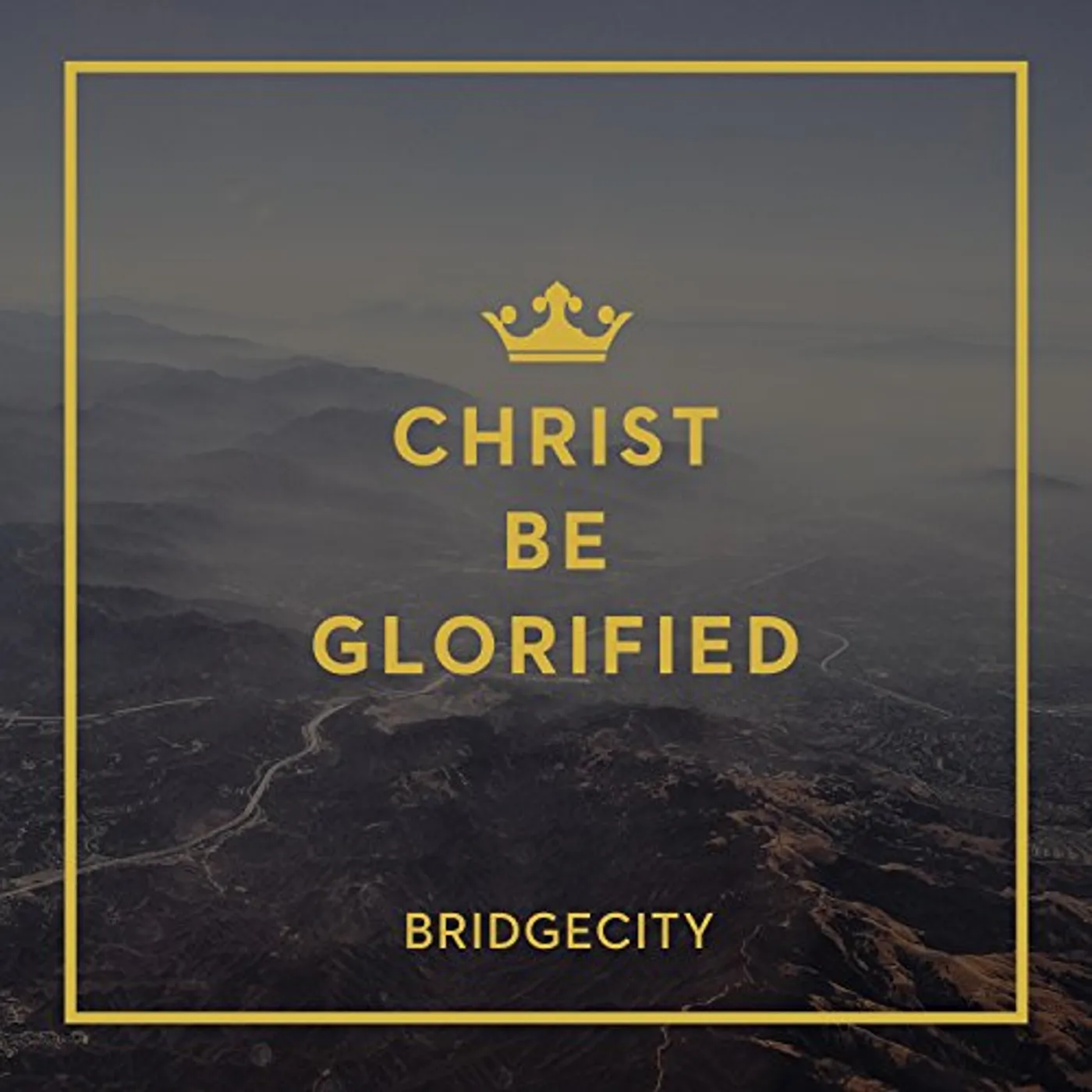 BridgeCity CHRIST BE GLORIFIED CD
