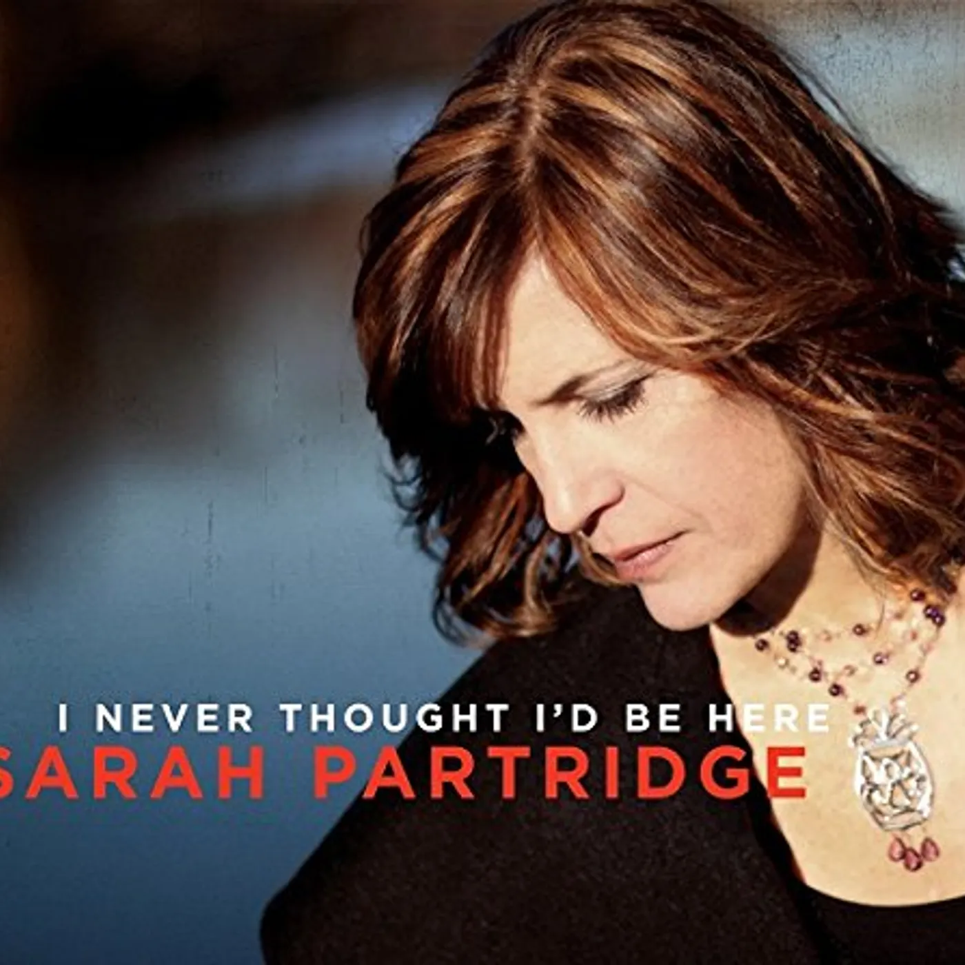 Sarah Partridge I NEVER THOUGHT I'D BE HERE CD