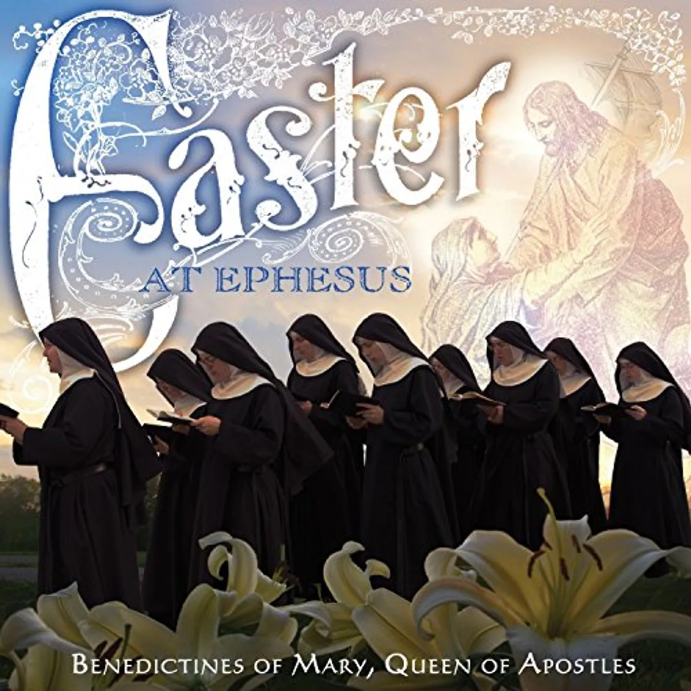 Benedictines of Mary, Queen of Apostles EASTER AT EPHESUS CD