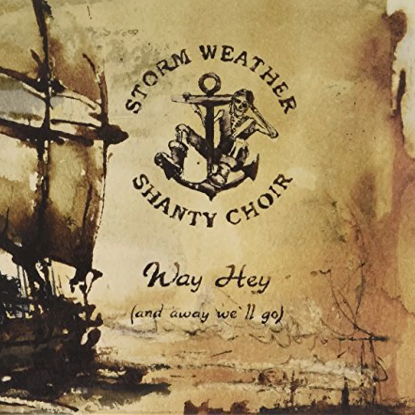 Storm Weather Shanty Choir WAY HEY (AND AWAY WE'LL GO) CD