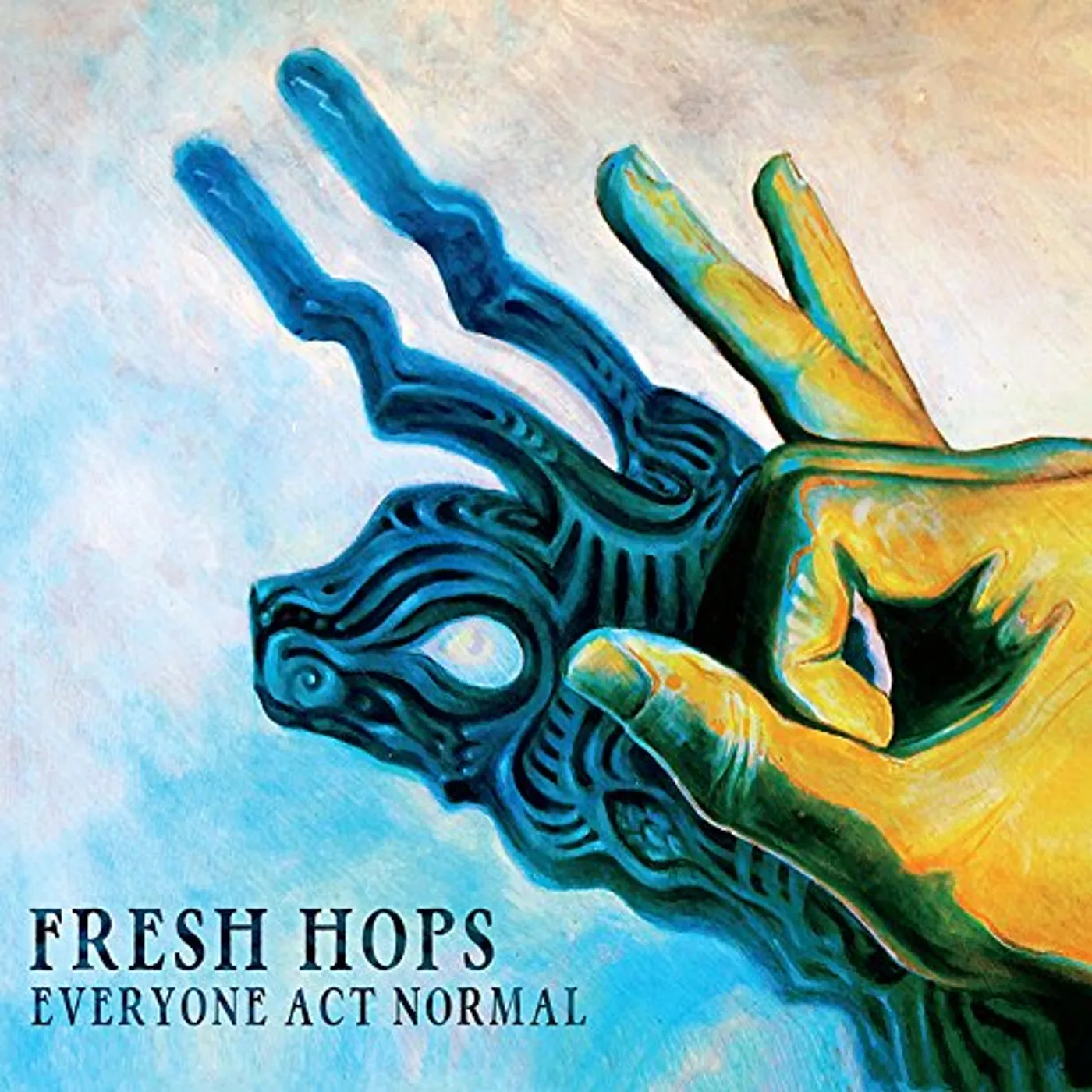Fresh Hops EVERYONE ACT NORMAL CD