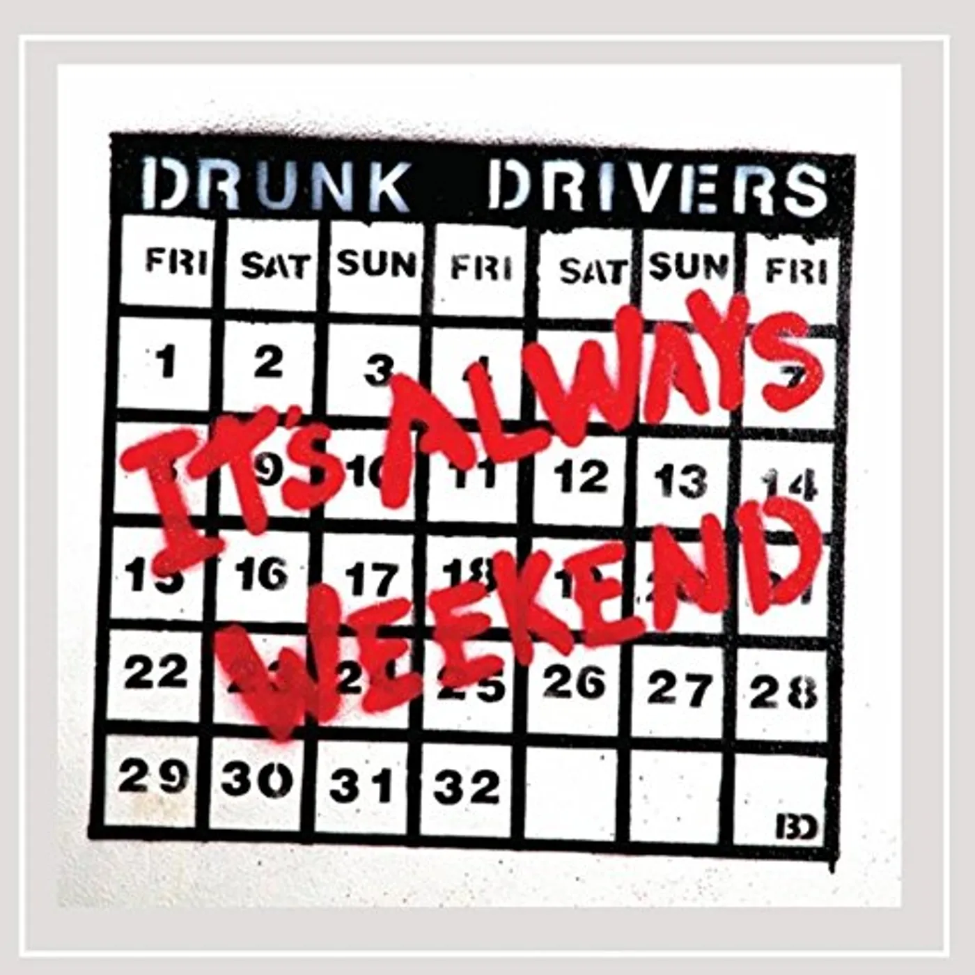 Drunk Drivers IT'S ALWAYS WEEKEND CD