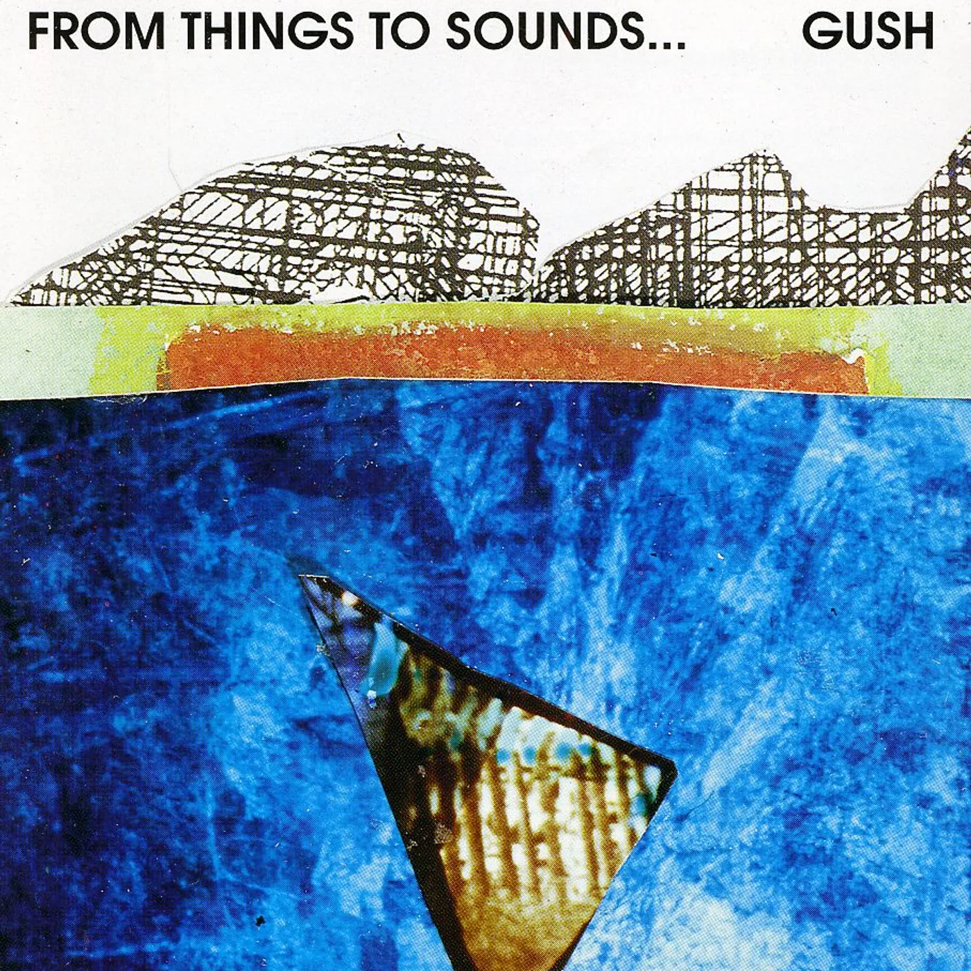 Gush FROM THINGS TO SOUNDS CD