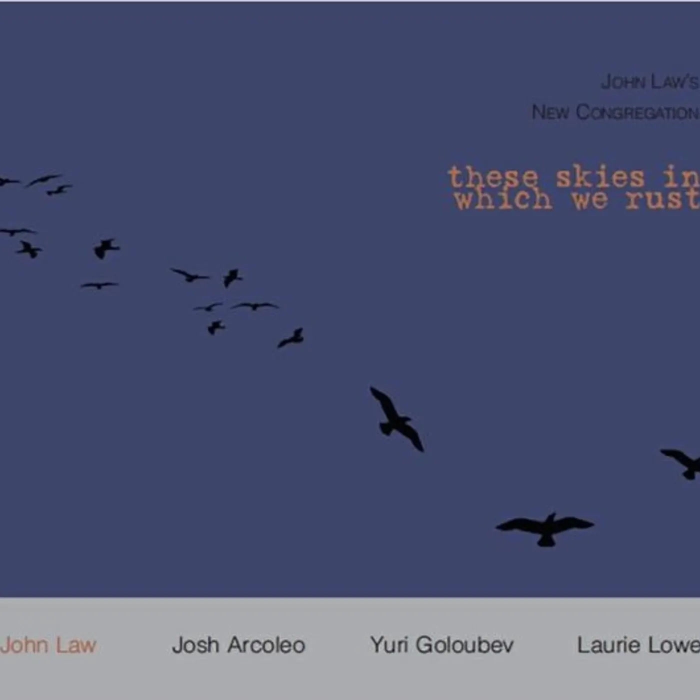 John Law THESE SKIES IN WHICH WE RUST CD