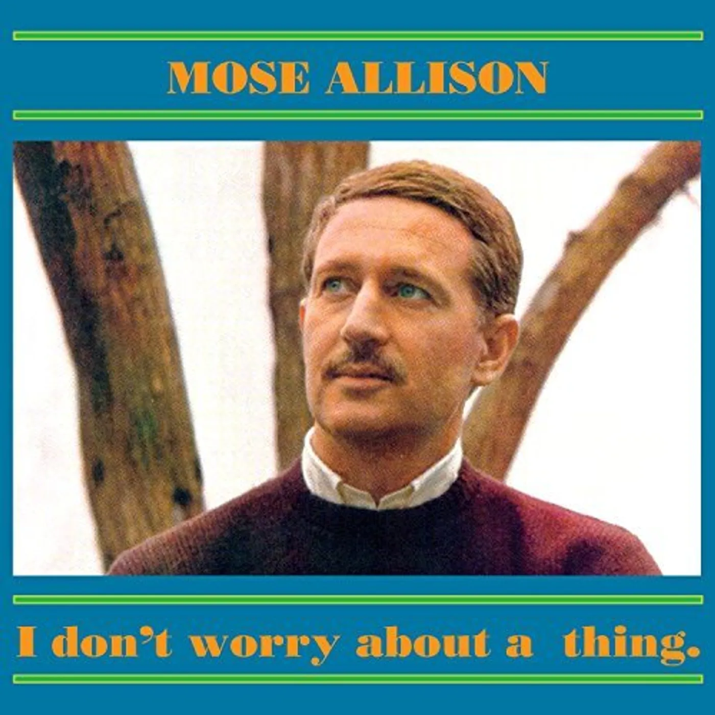 Mose Allison I DON'T WORRY ABOUT A THING CD